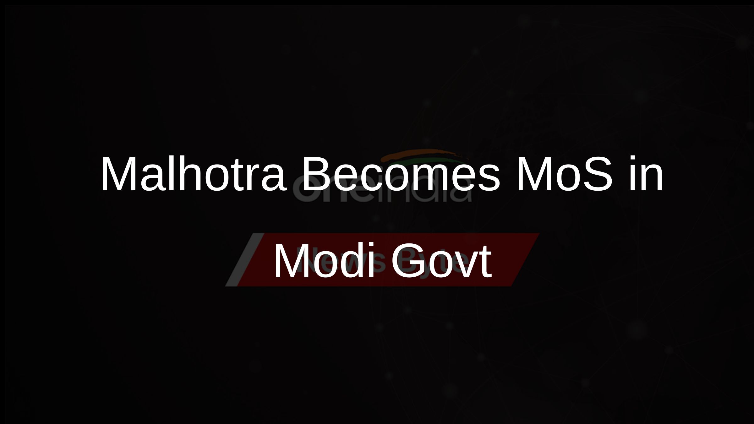 Malhotra Becomes MoS in Modi Govt