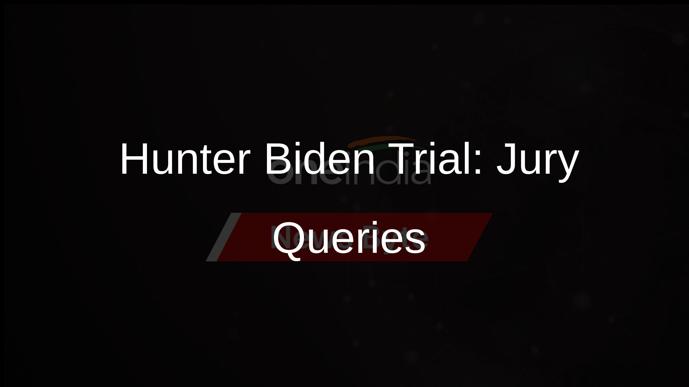 Hunter Biden Trial: Jury Queries