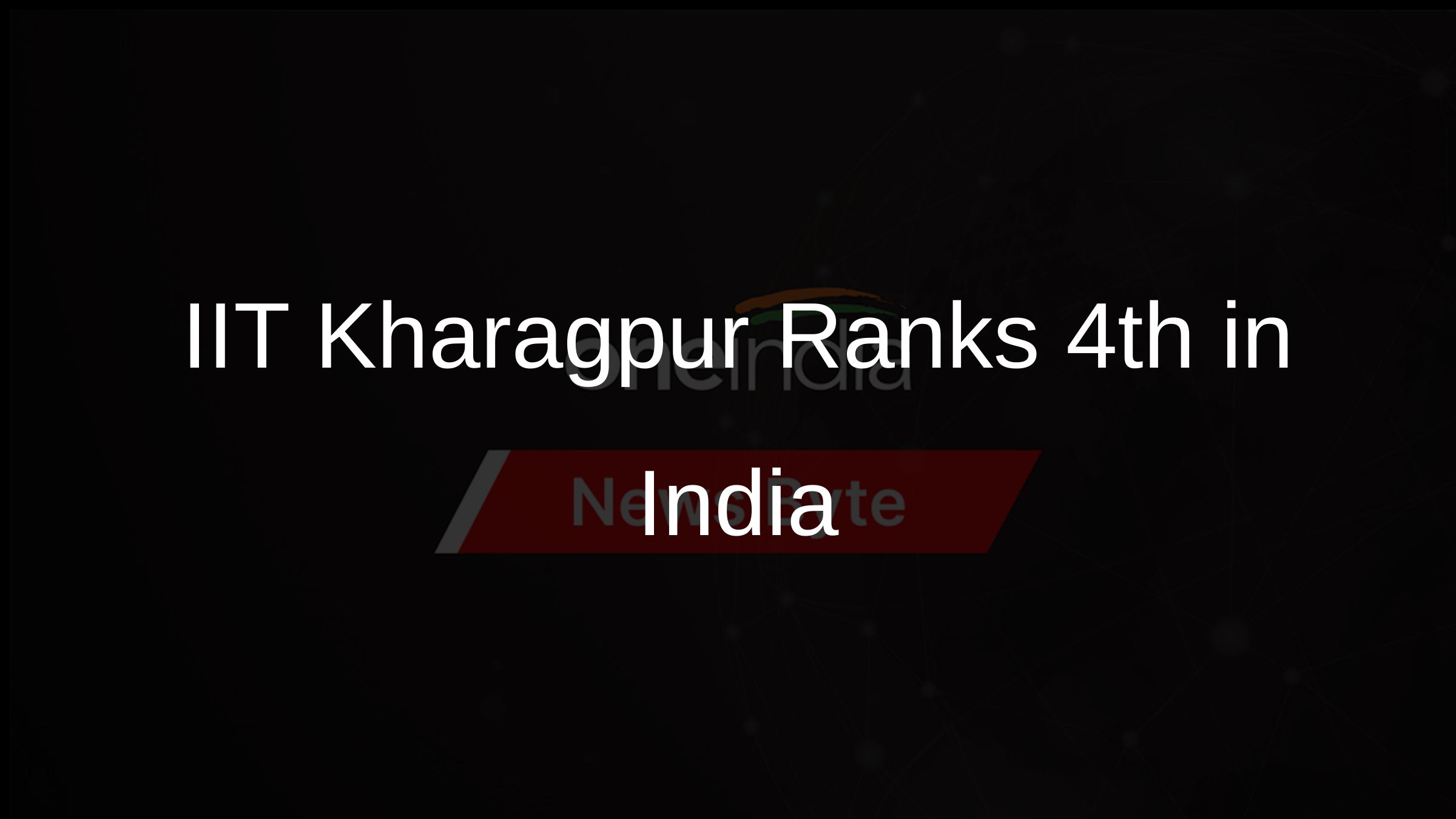 IIT Kharagpur Ranks 4th in India