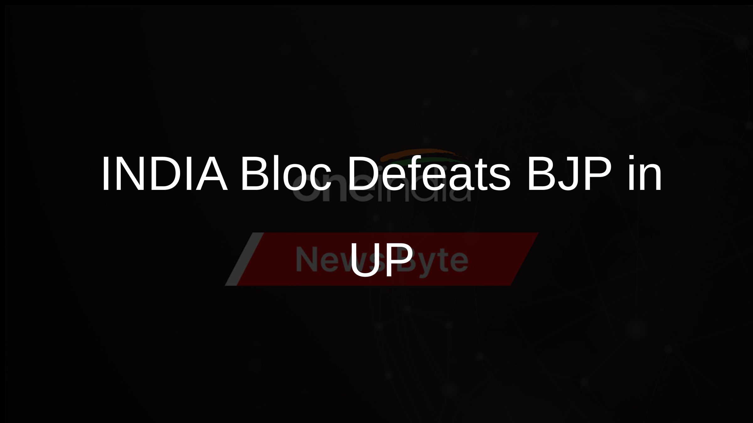 INDIA Bloc Defeats BJP in UP