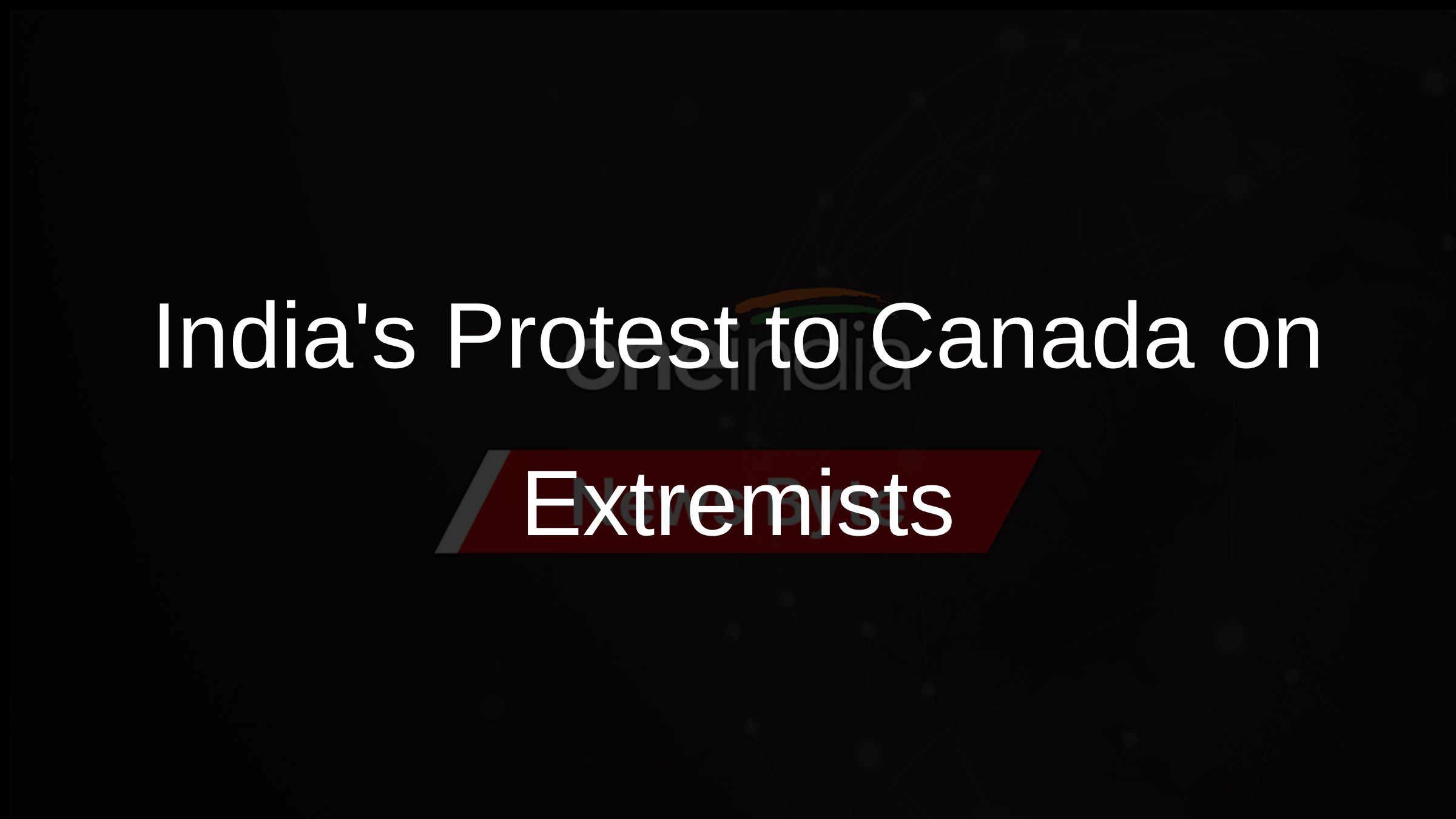 Indias Protest to Canada on Extremists
