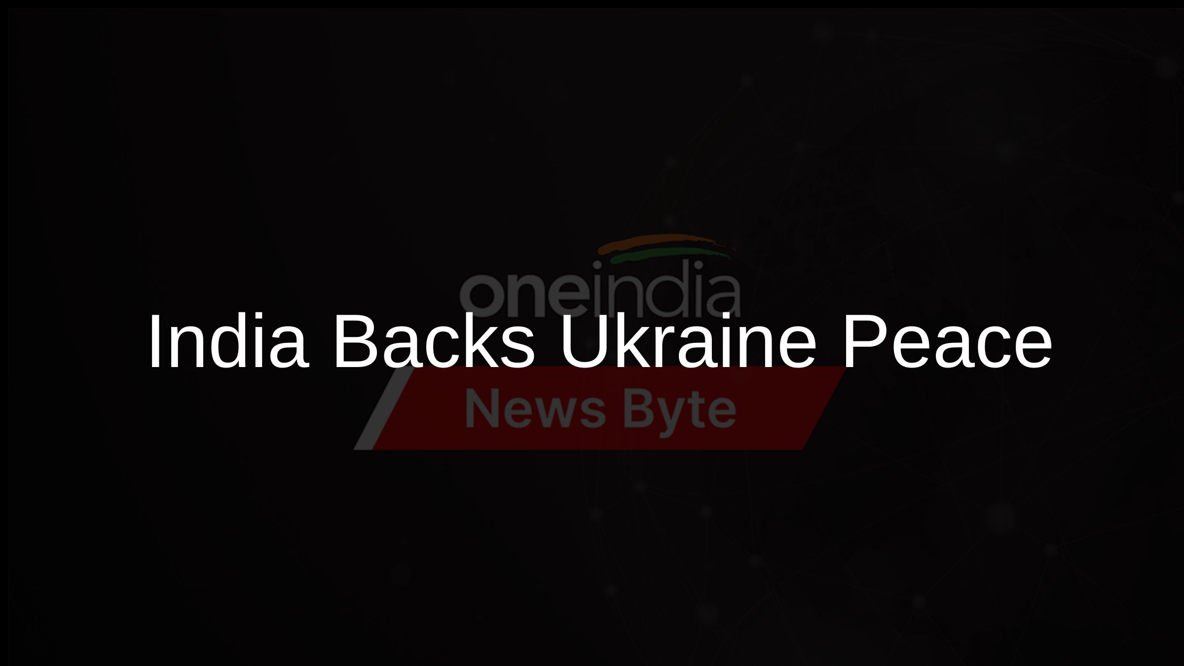 India Backs Ukraine Peace