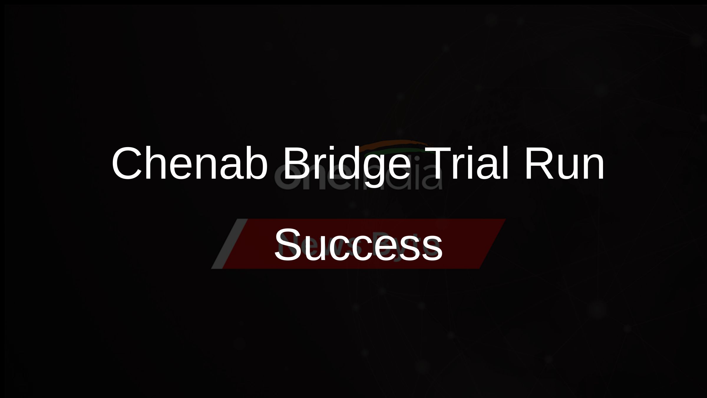 Chenab Bridge Trial Run Success