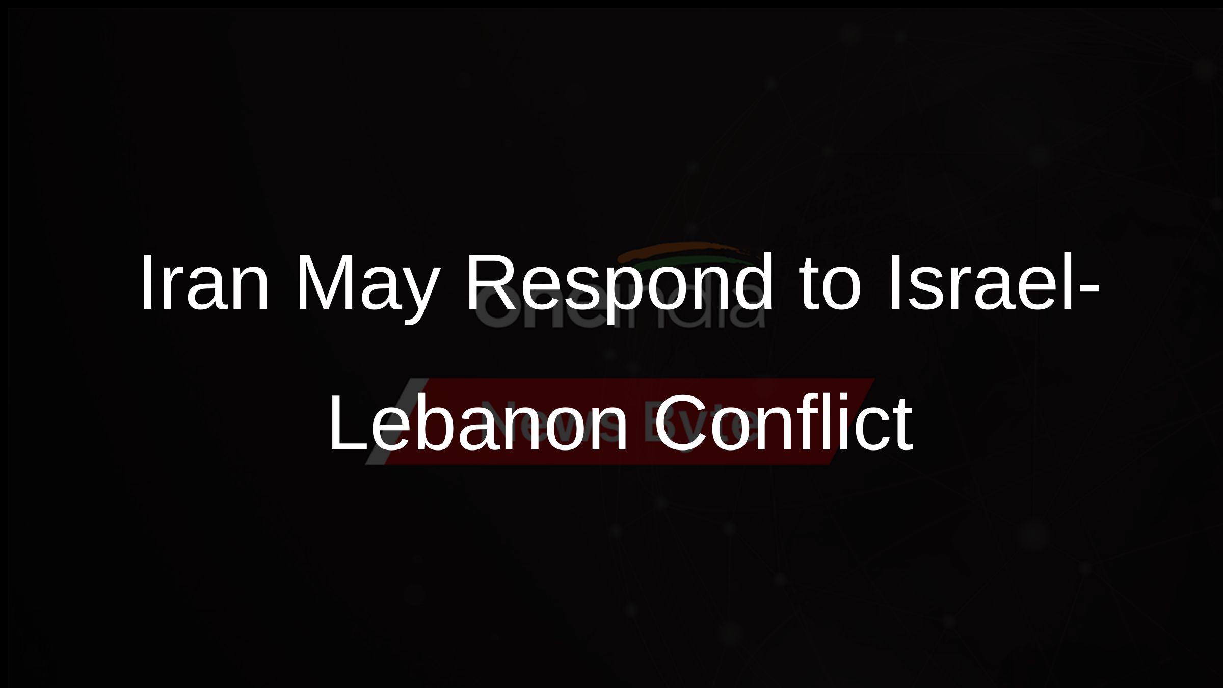 Iran May Respond to Israel-Lebanon Conflict