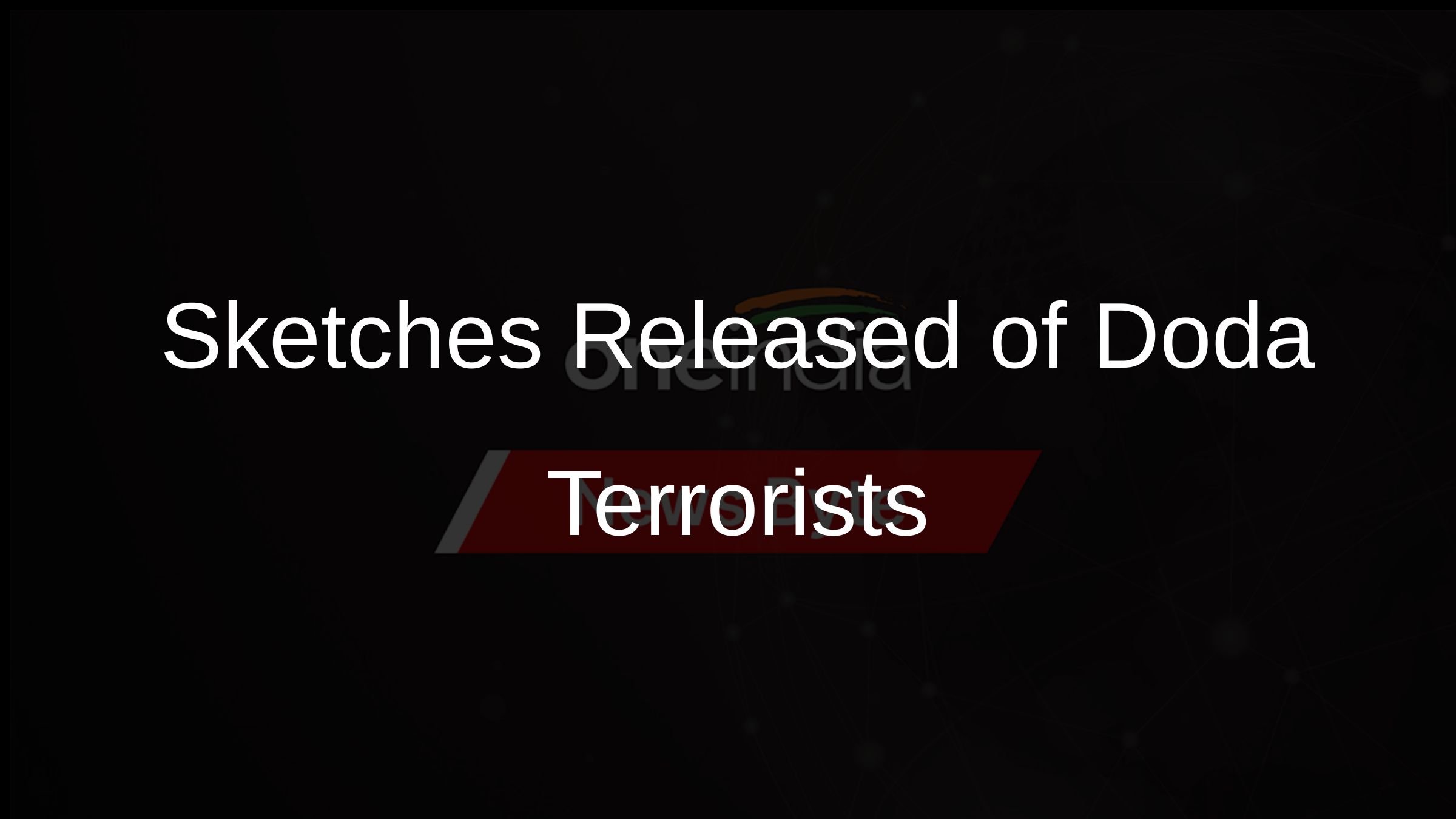 Sketches Released of Doda Terrorists