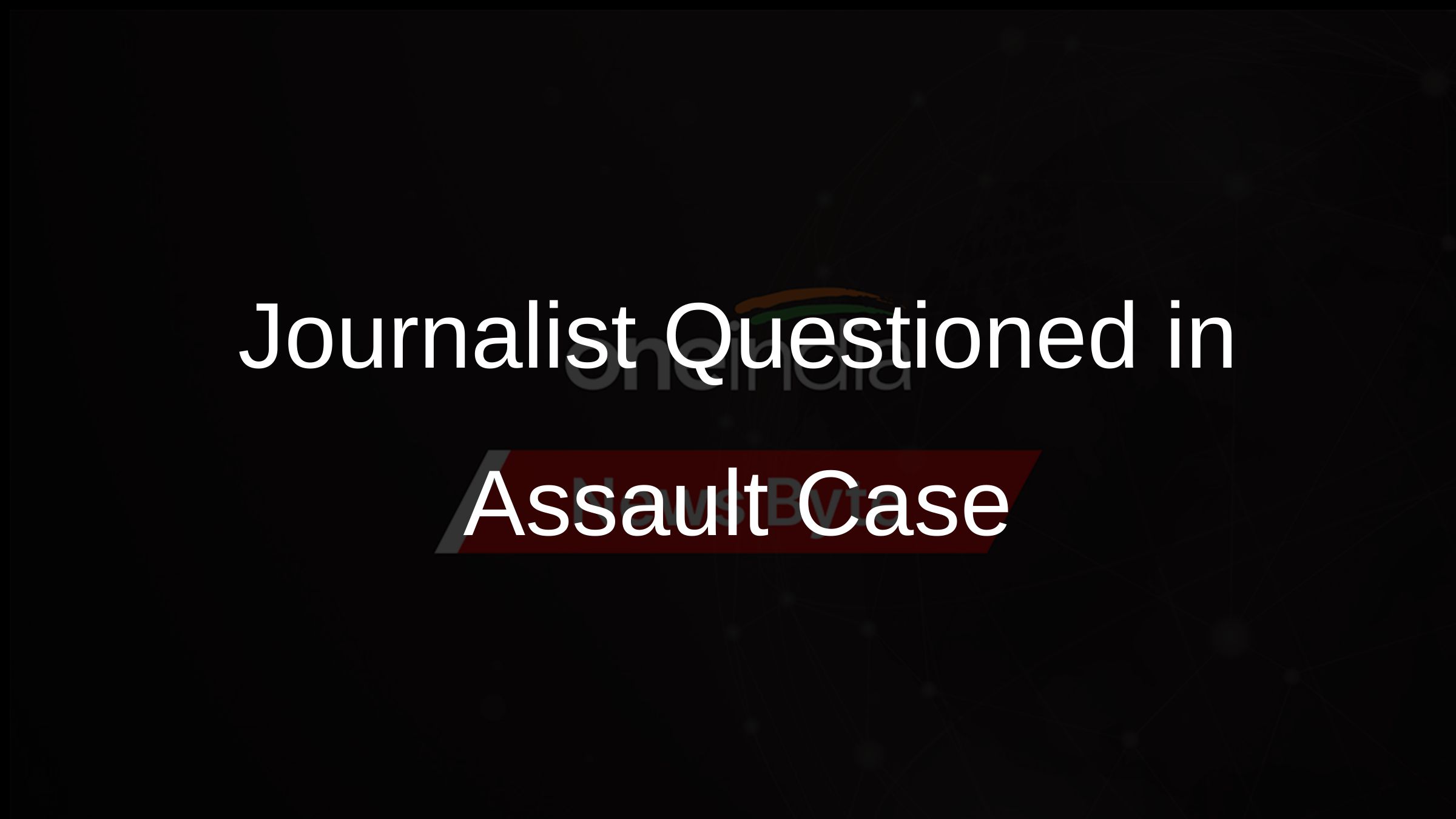 Journalist Questioned in Assault Case