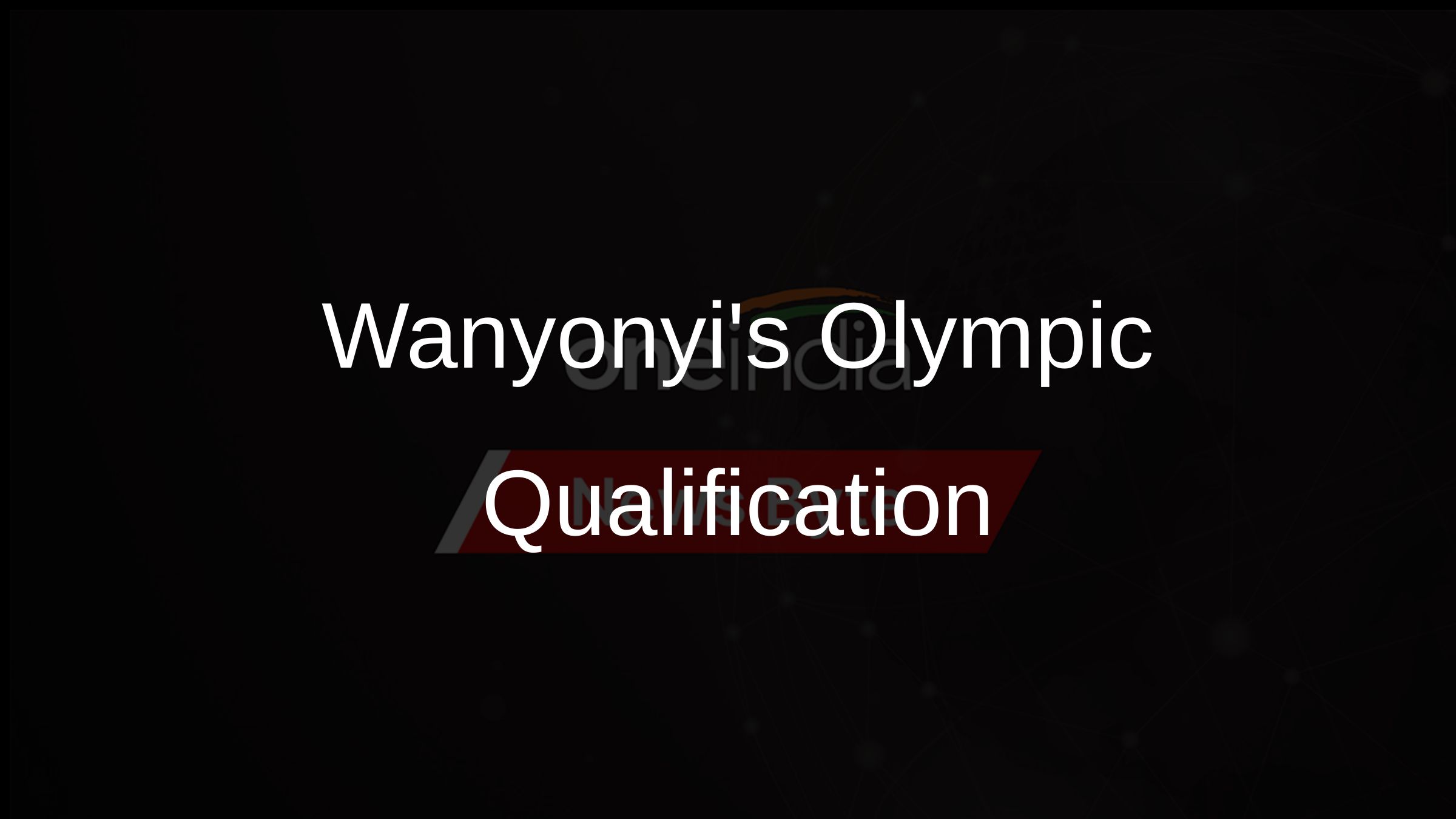 Wanyonyis Olympic Qualification