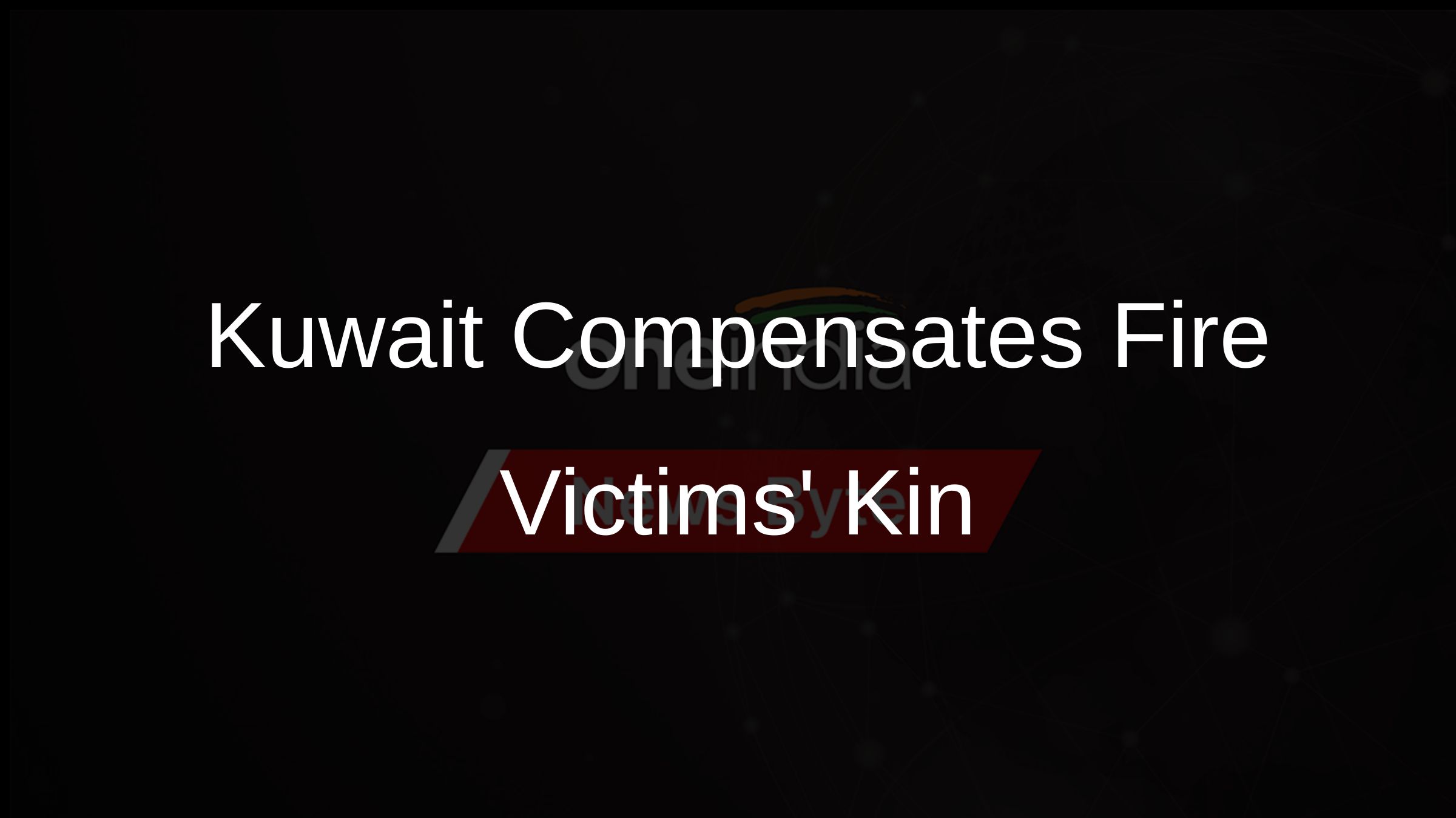 Kuwait Compensates Fire Victims Kin