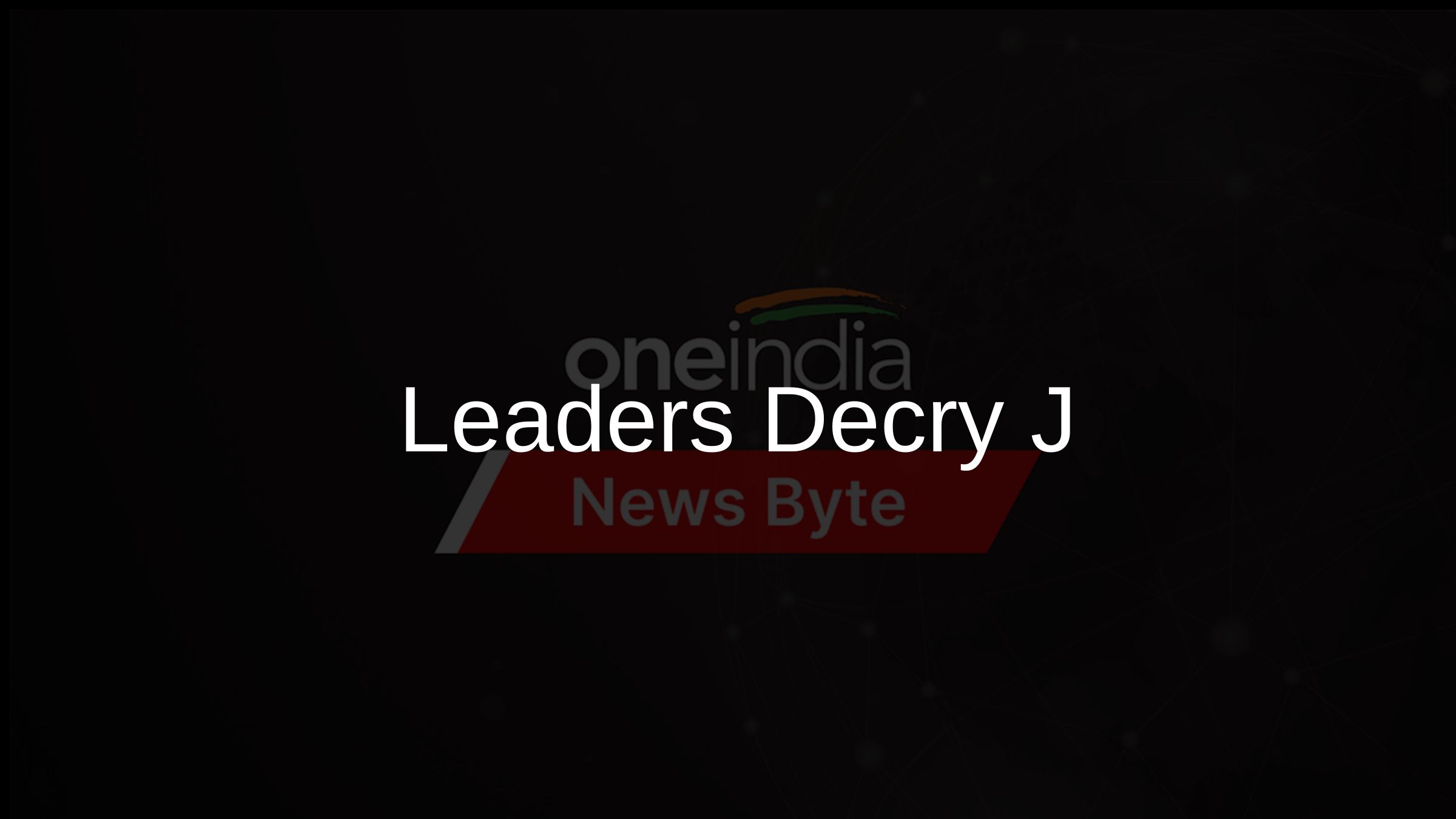 Leaders Decry J&K Pilgrim Attack Leaders Decry J&K Pilgrim Attack