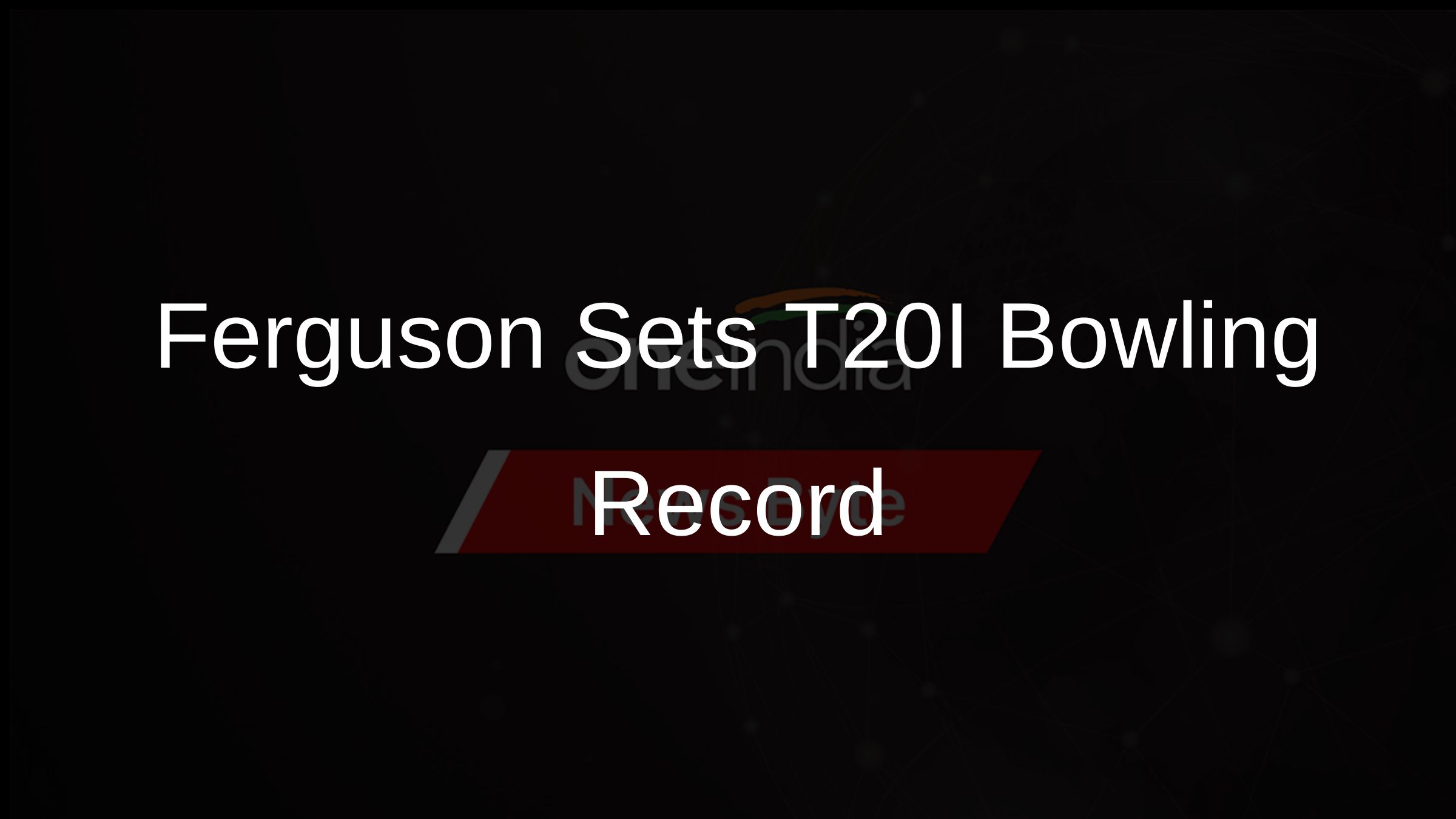 Ferguson Sets T20I Bowling Record