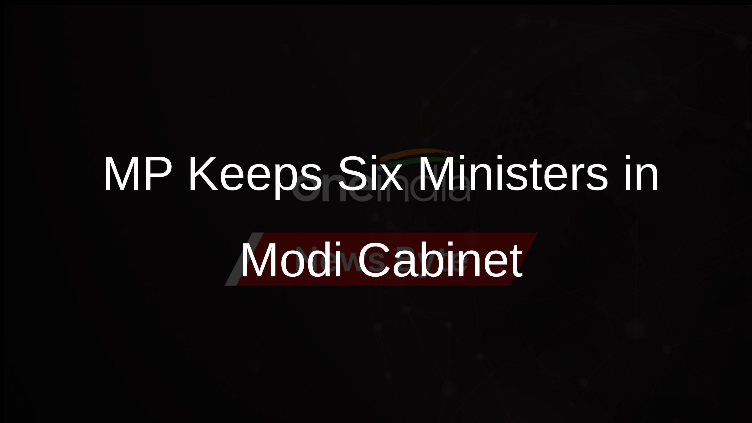 MP Keeps Six Ministers in Modi Cabinet