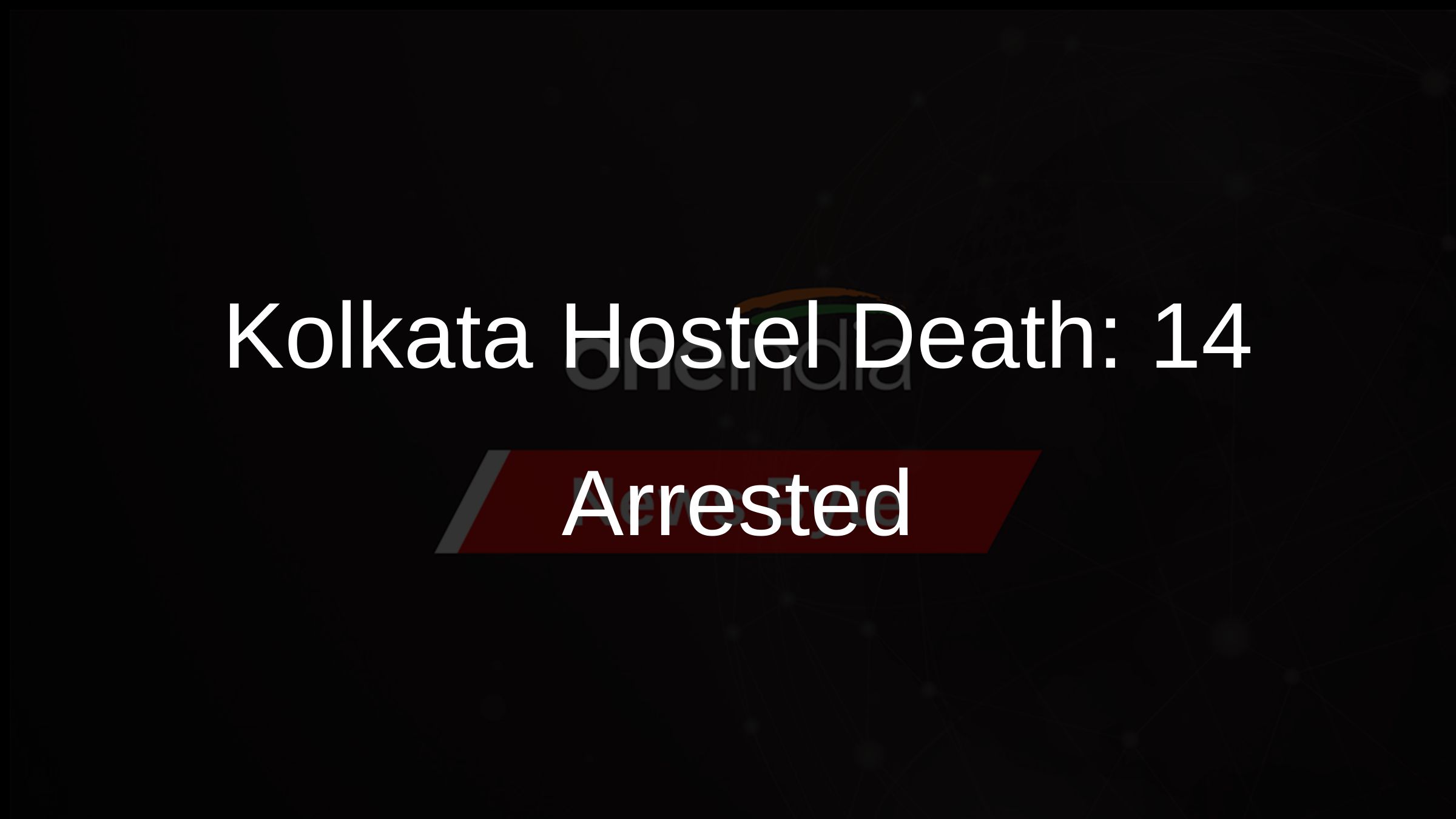 Kolkata Hostel Death: 14 Arrested