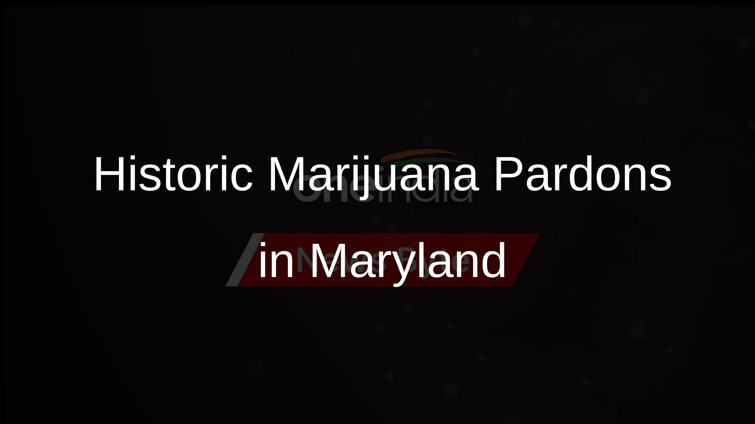 Historic Marijuana Pardons in Maryland