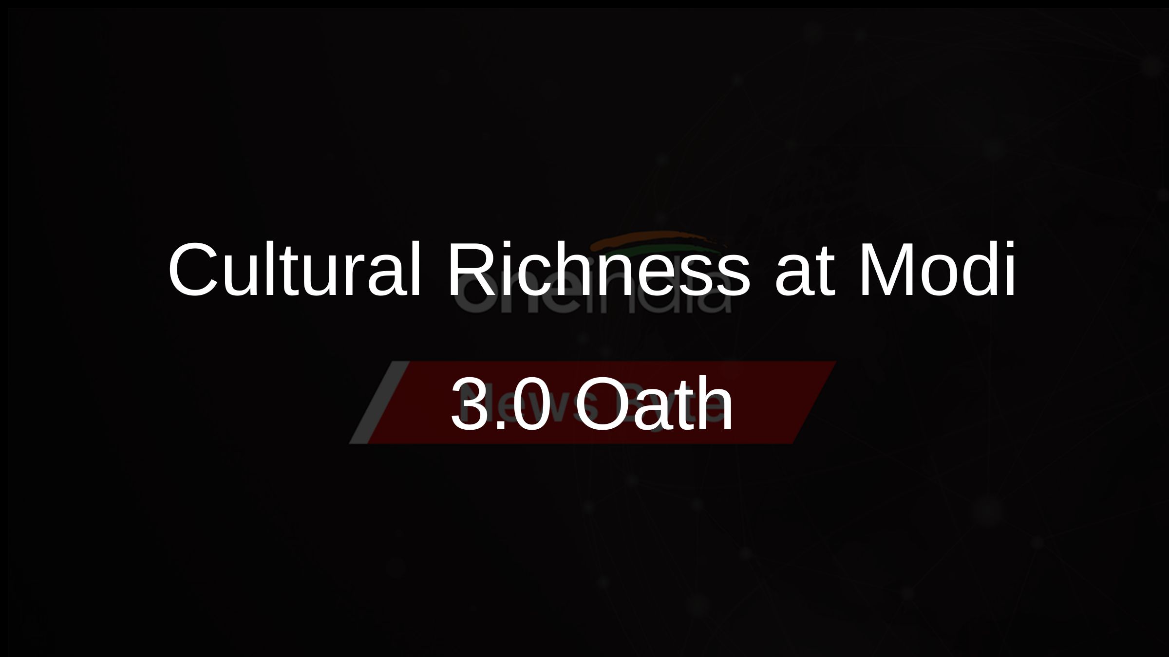 Cultural Richness at Modi 3.0 Oath Cultural Richness at Modi 3.0 Oath