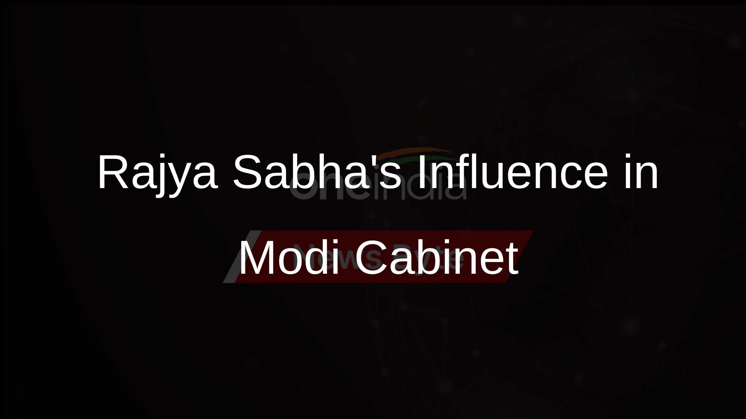 Rajya Sabhas Influence in Modi Cabinet