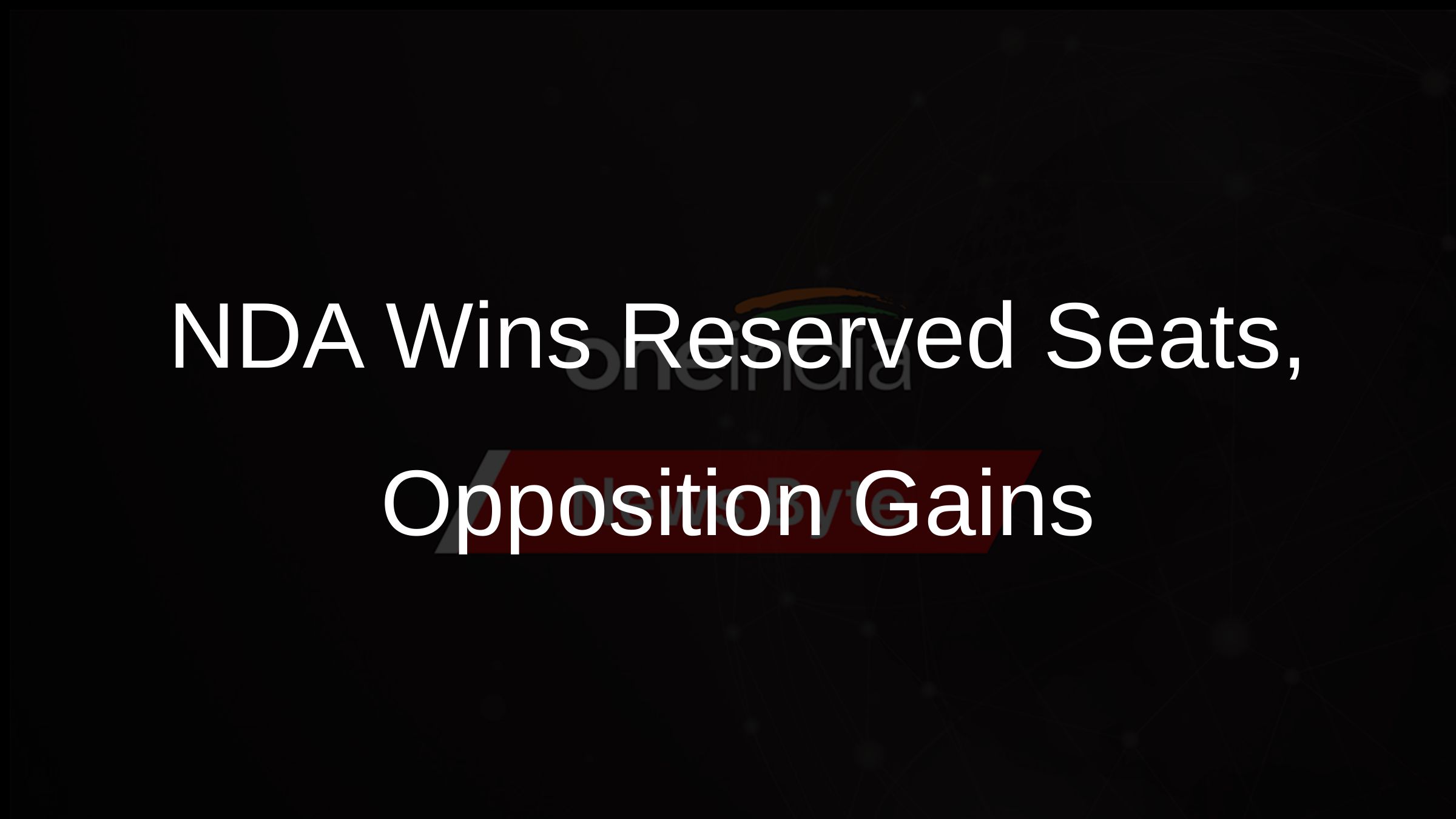 NDA Wins Reserved Seats, Opposition Gains