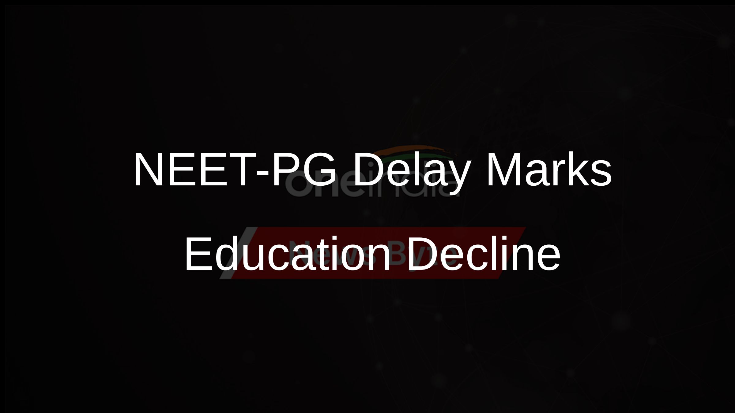 NEET-PG Delay Marks Education Decline