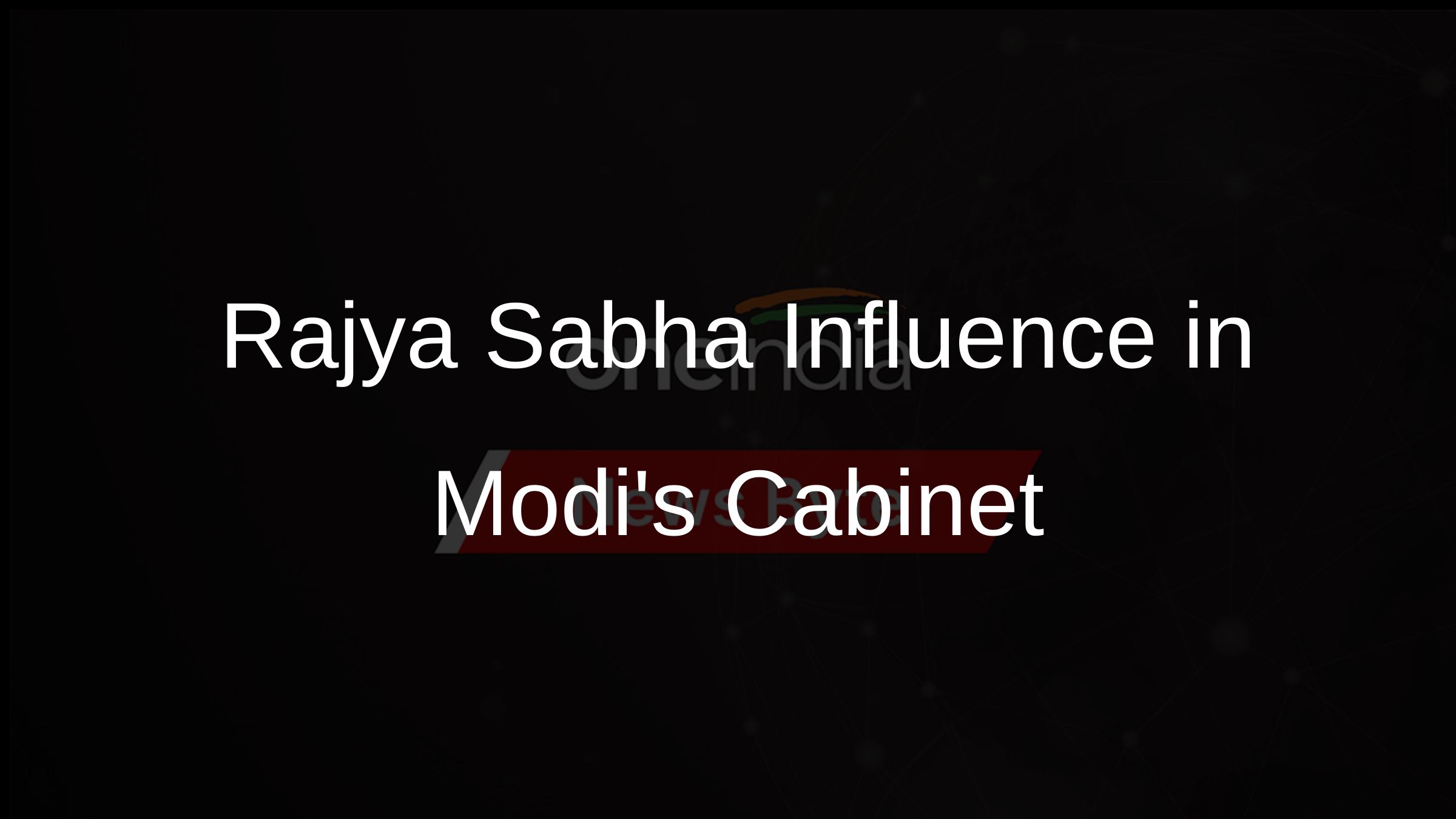 Rajya Sabha Influence in Modis Cabinet