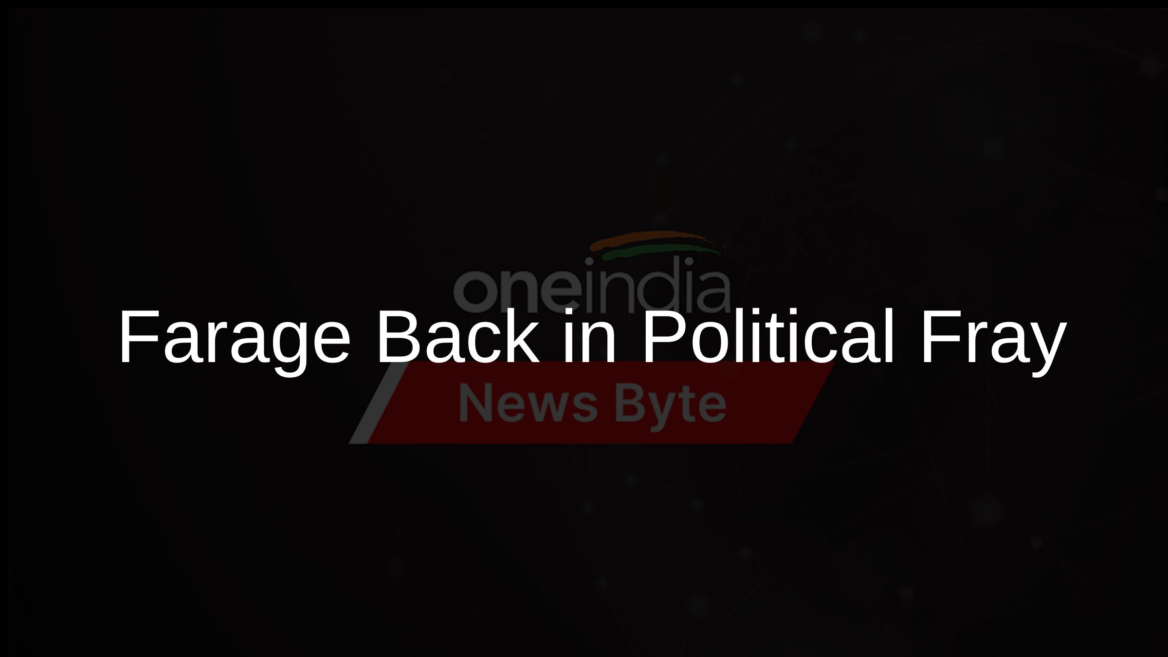 Farage Back in Political Fray