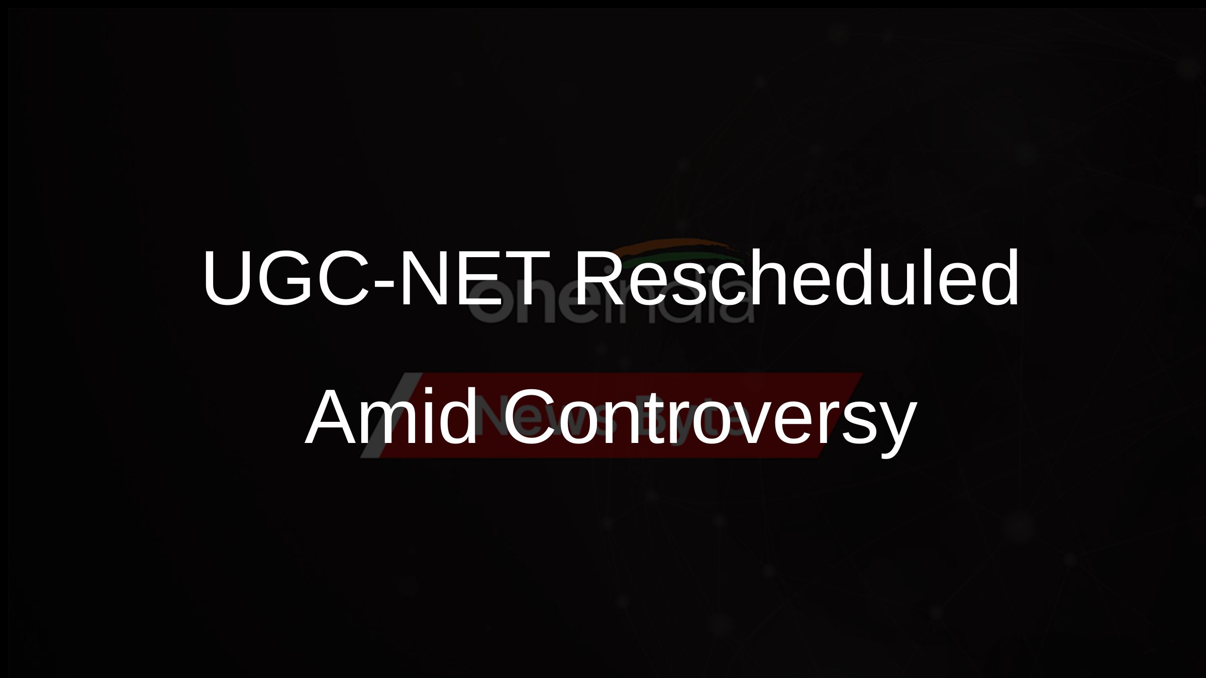 UGC-NET Rescheduled Amid Controversy