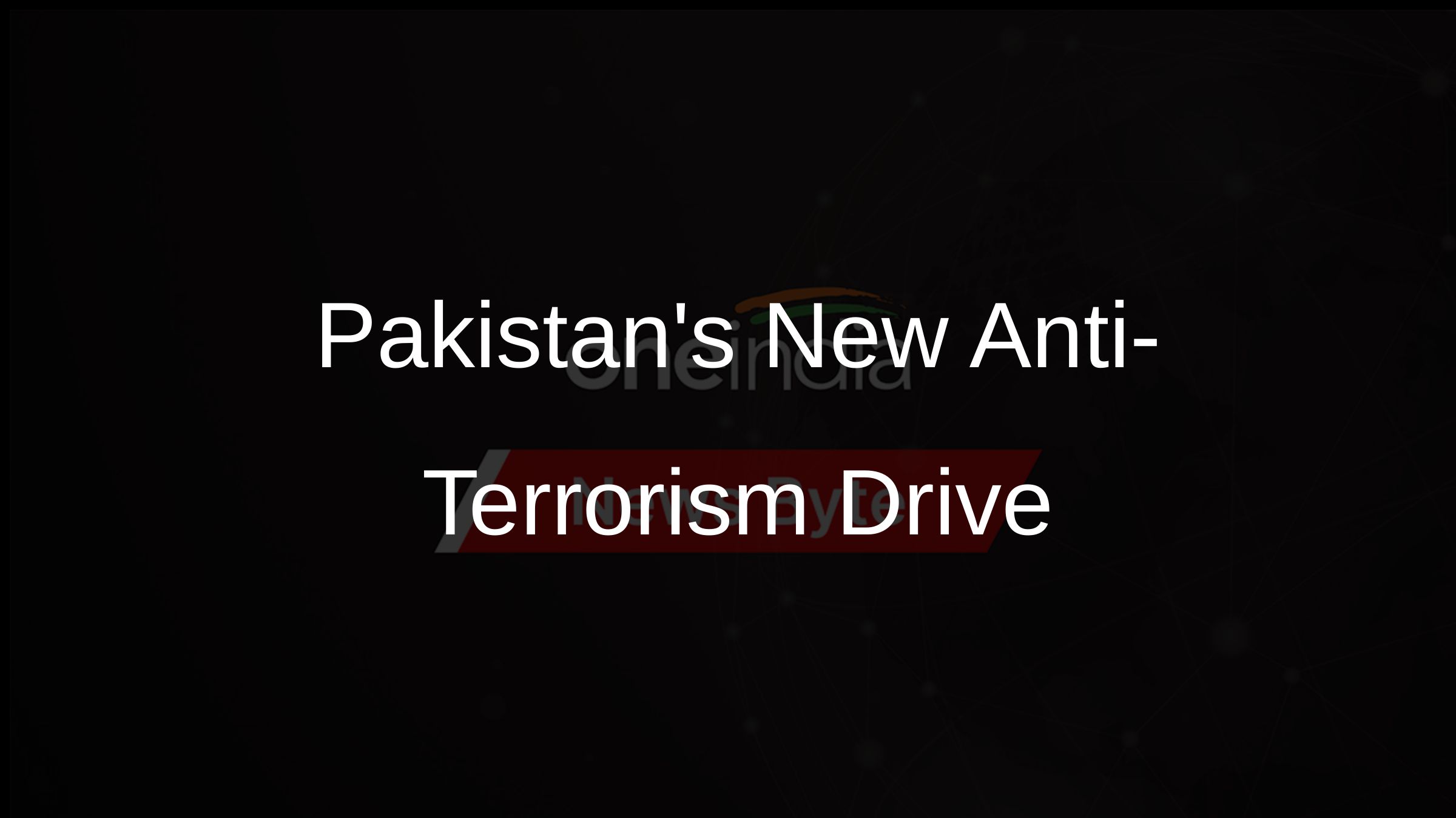 Pakistans New Anti-Terrorism Drive
