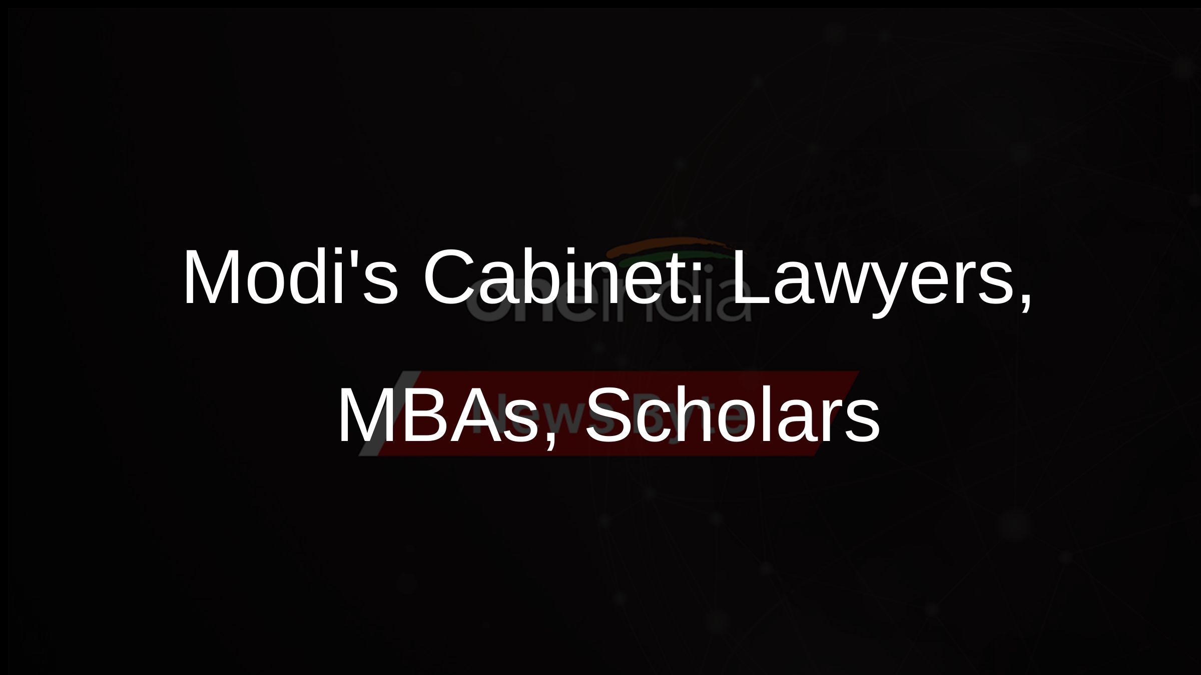 Modis Cabinet: Lawyers, MBAs, Scholars