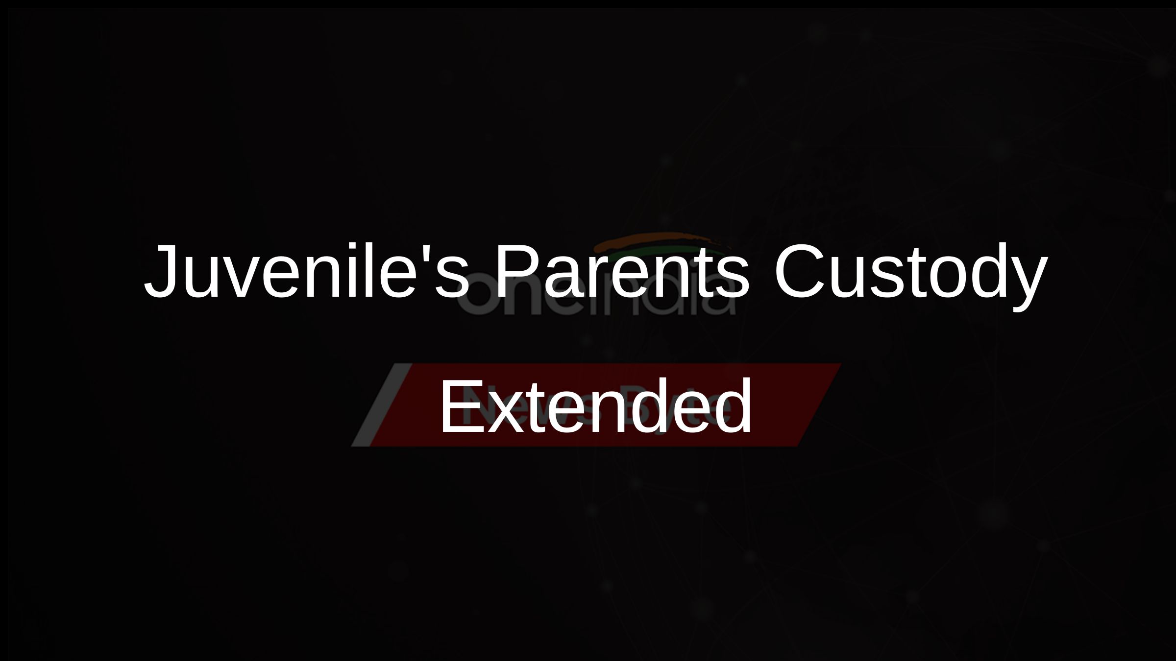 Juveniles Parents Custody Extended