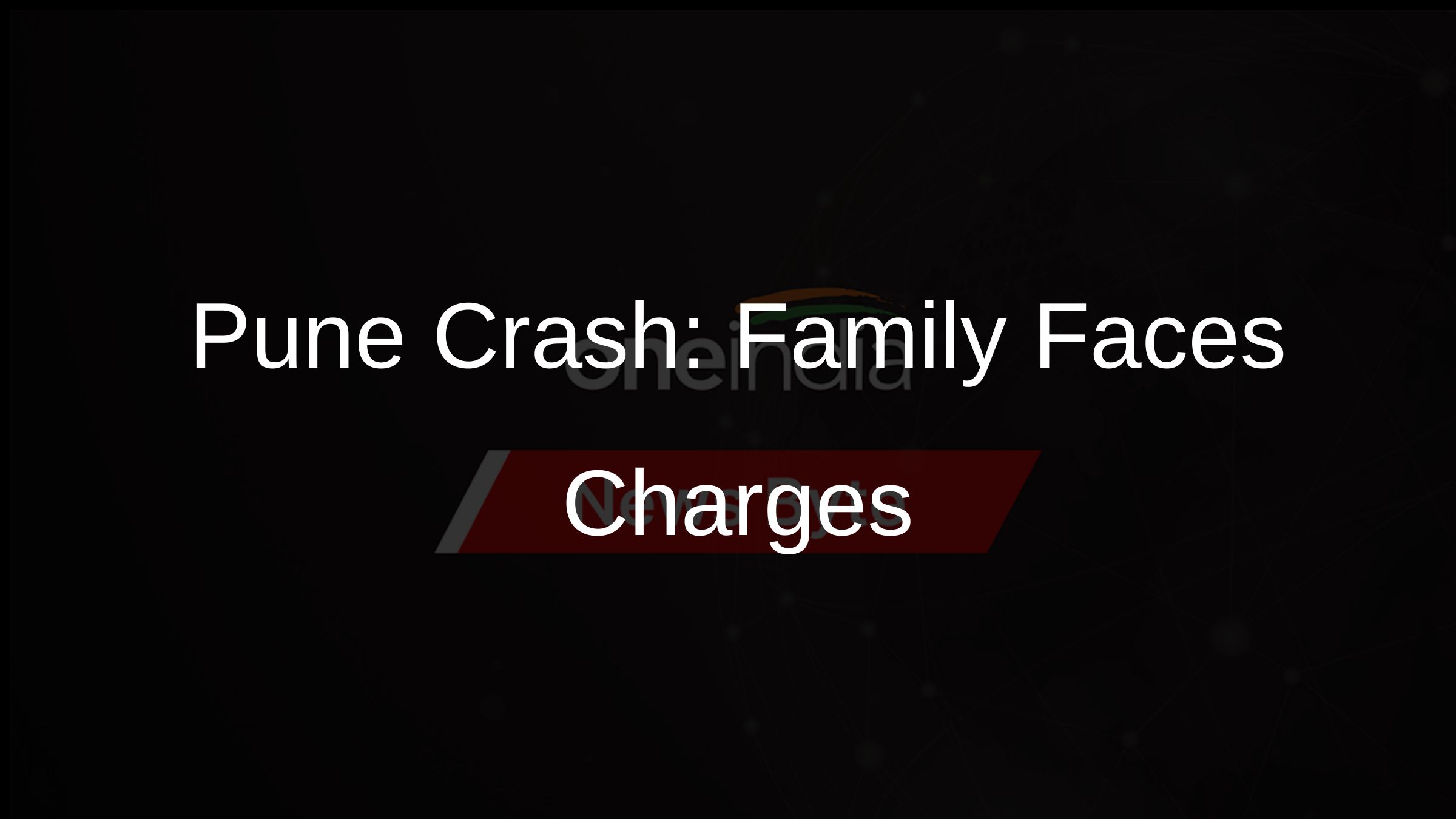 Pune Crash: Family Faces Charges