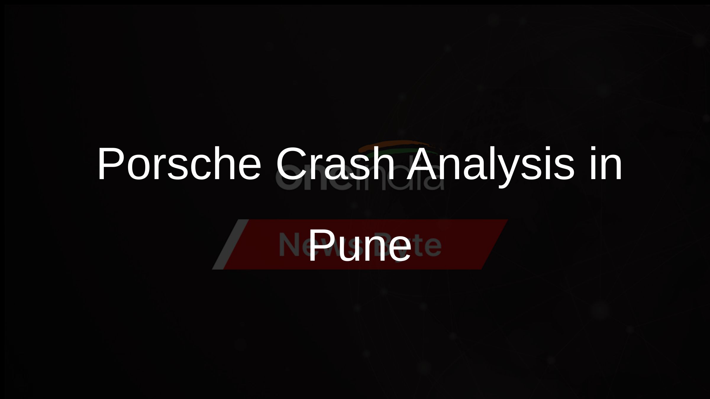 Porsche Crash Analysis in Pune