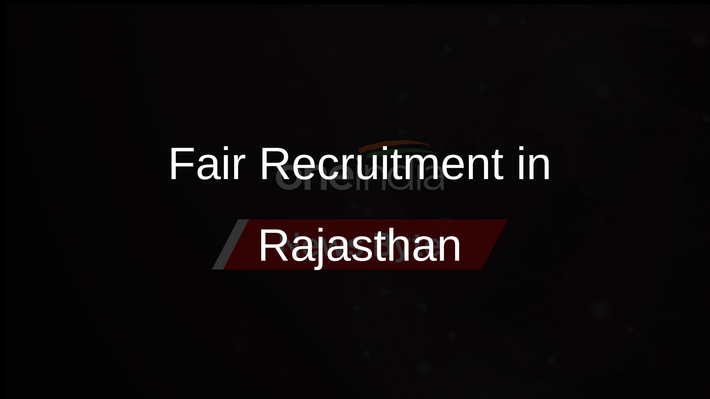 Fair Recruitment in Rajasthan