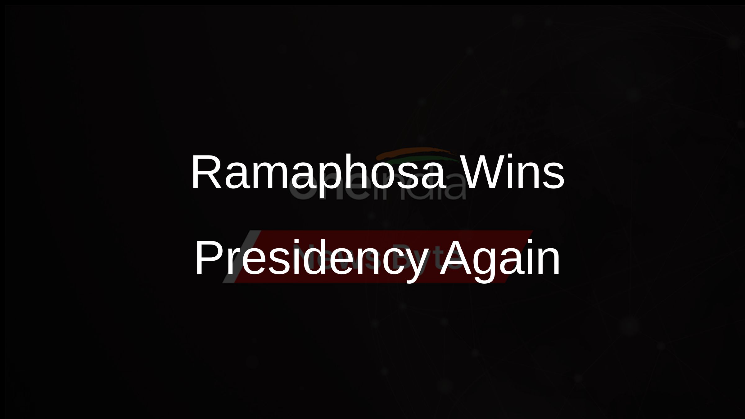 Ramaphosa Wins Presidency Again