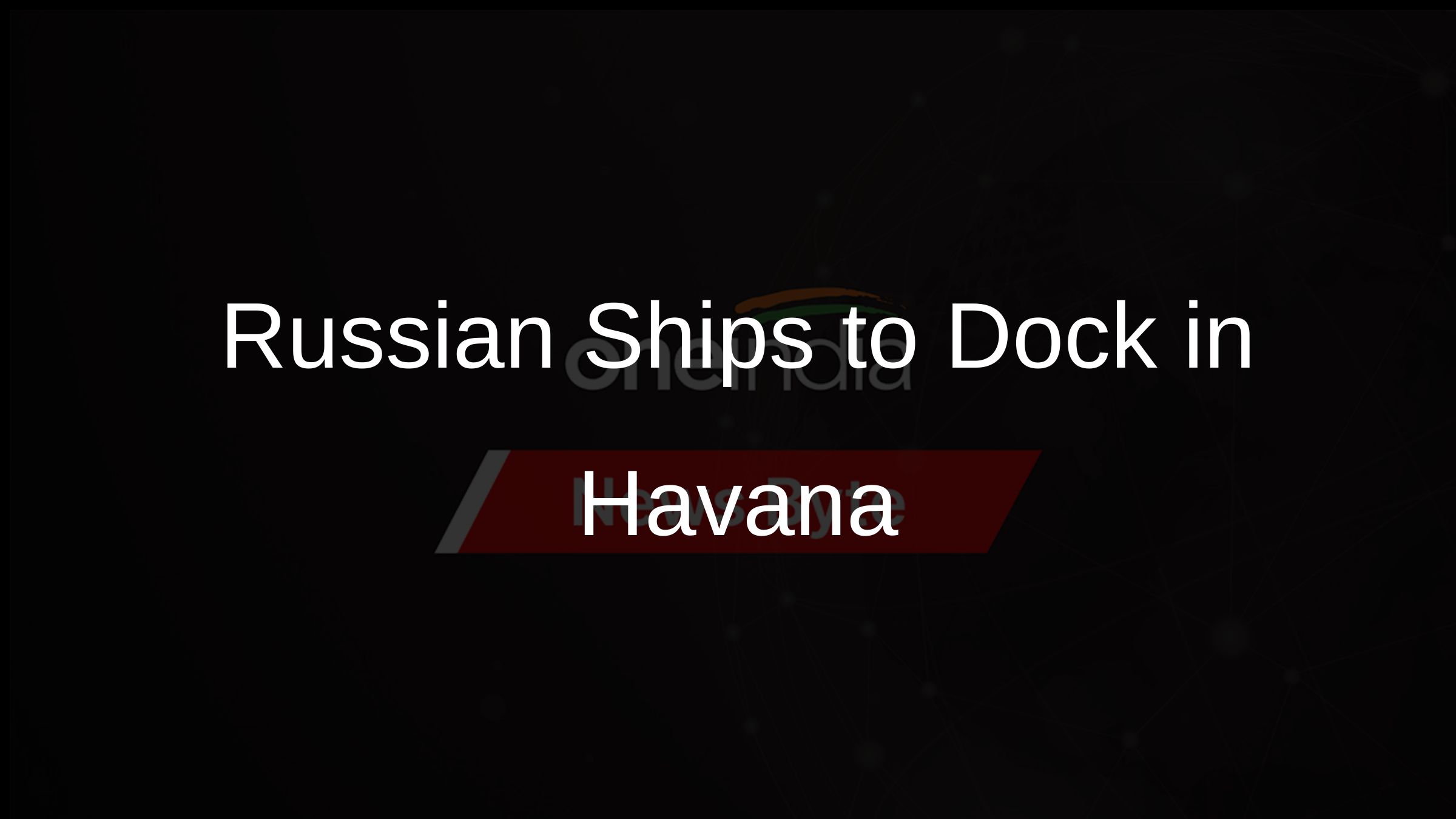 Russian Ships to Dock in Havana