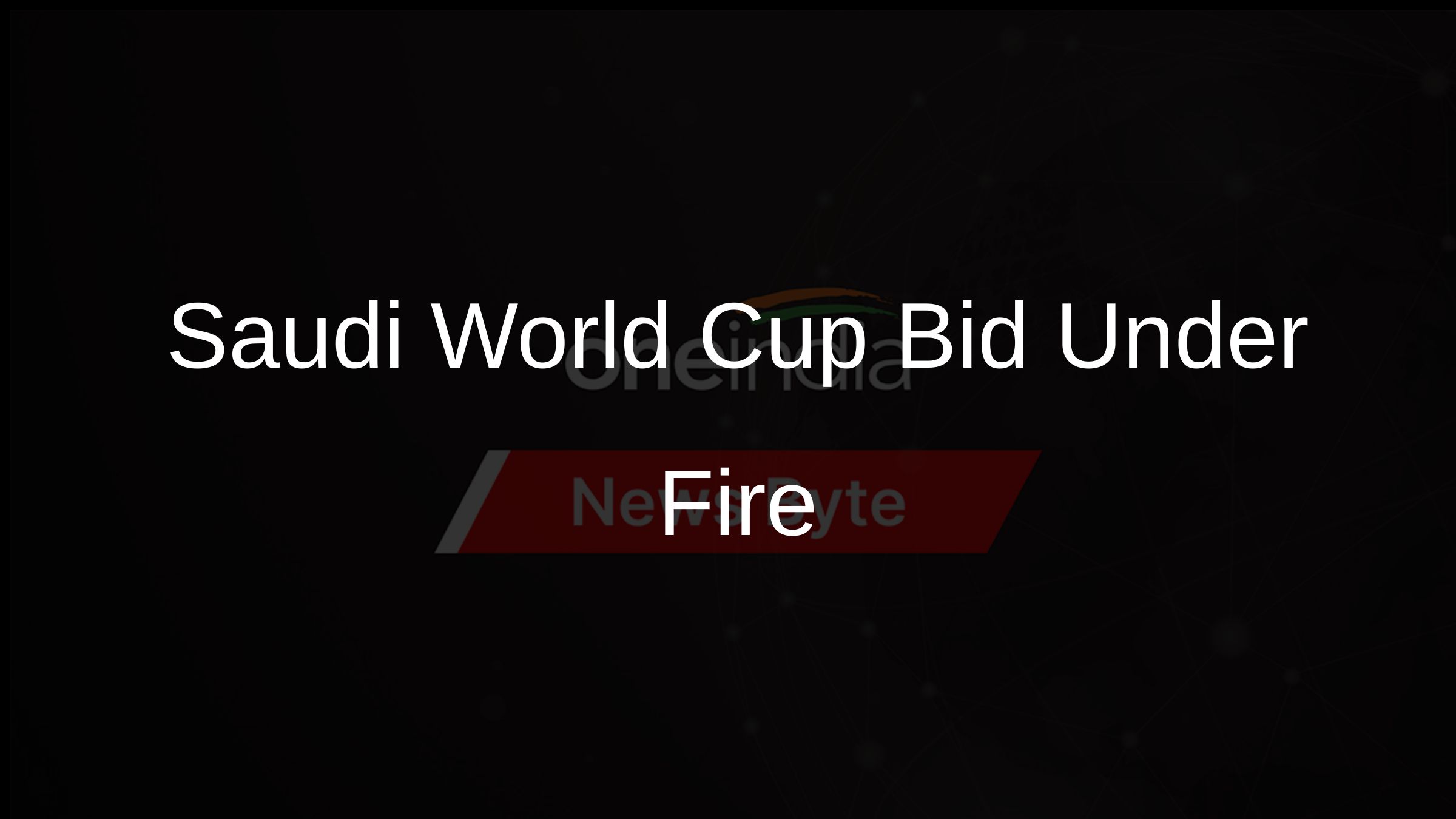 Saudi World Cup Bid Under Fire