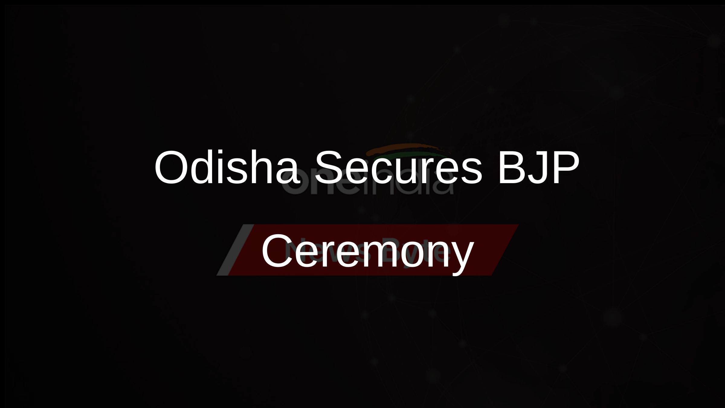 Odisha Secures BJP Ceremony