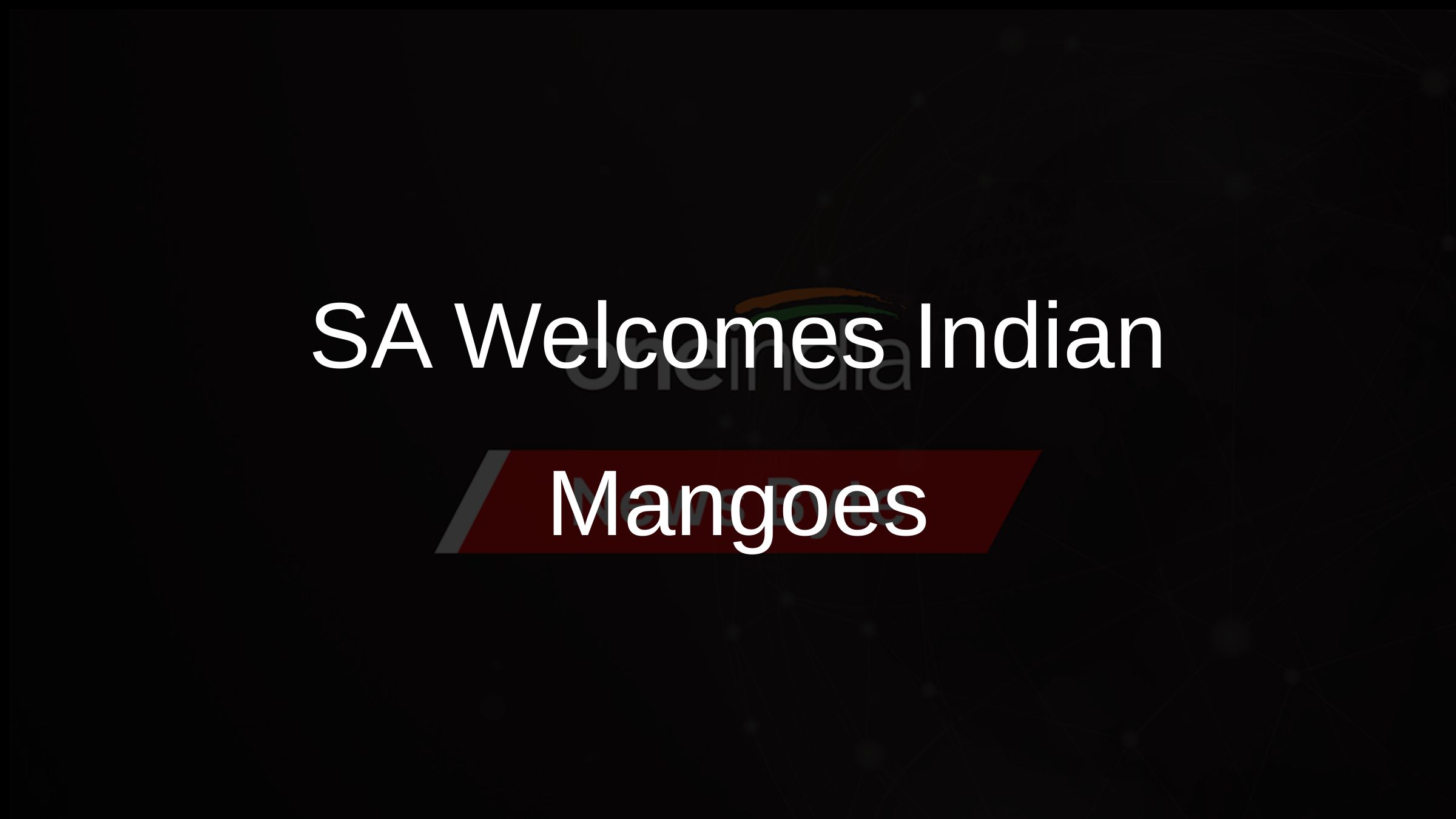 SA Welcomes Indian Mangoes