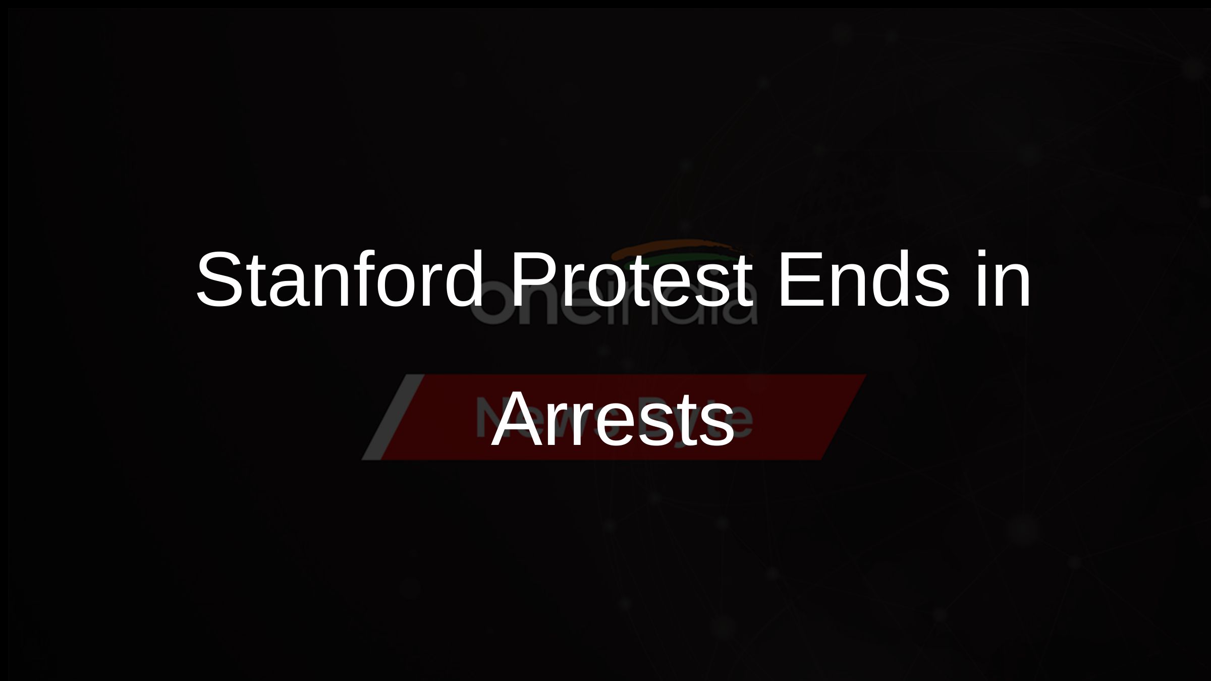 Stanford Protest Ends in Arrests