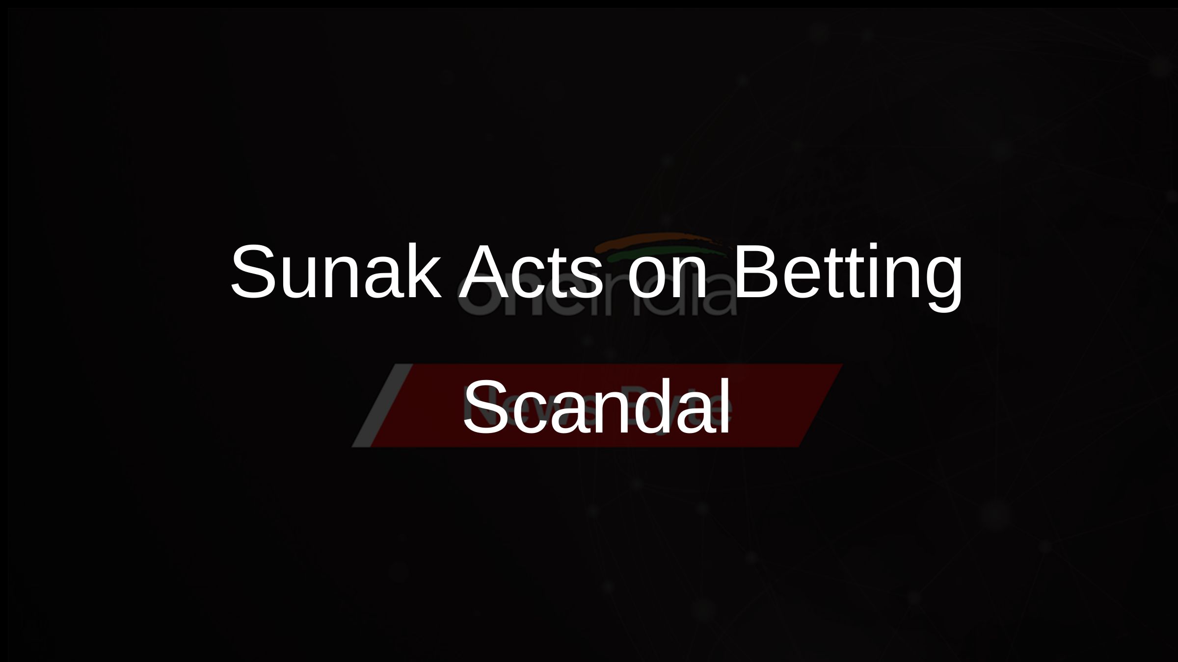 Sunak Acts on Betting Scandal