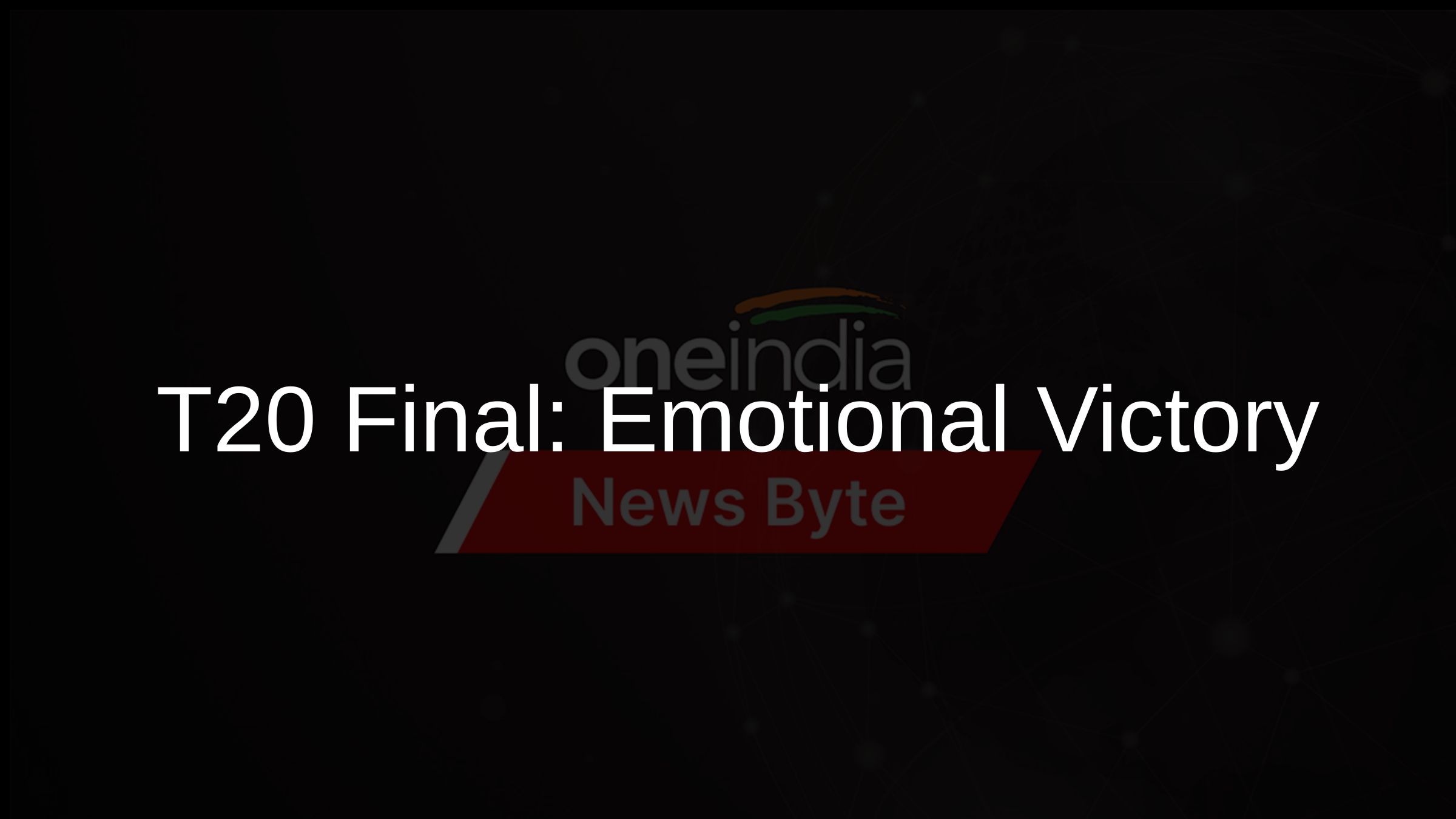 T20 Final: Emotional Victory & Defeat