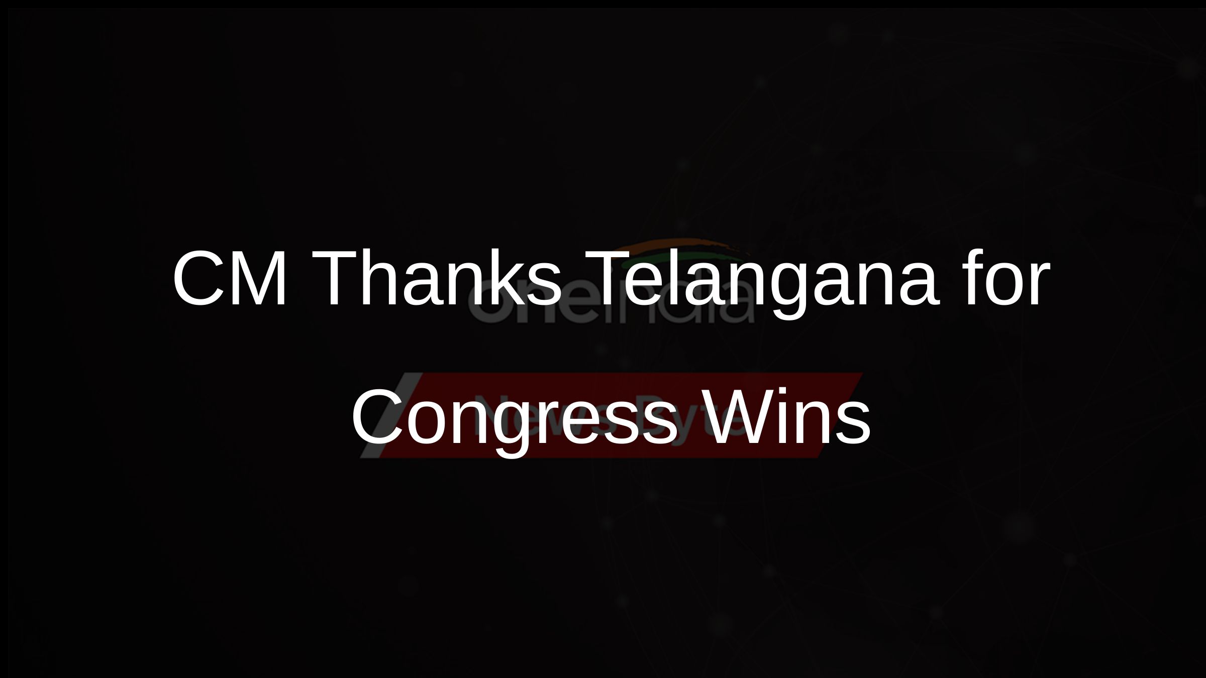 CM Thanks Telangana for Congress Wins