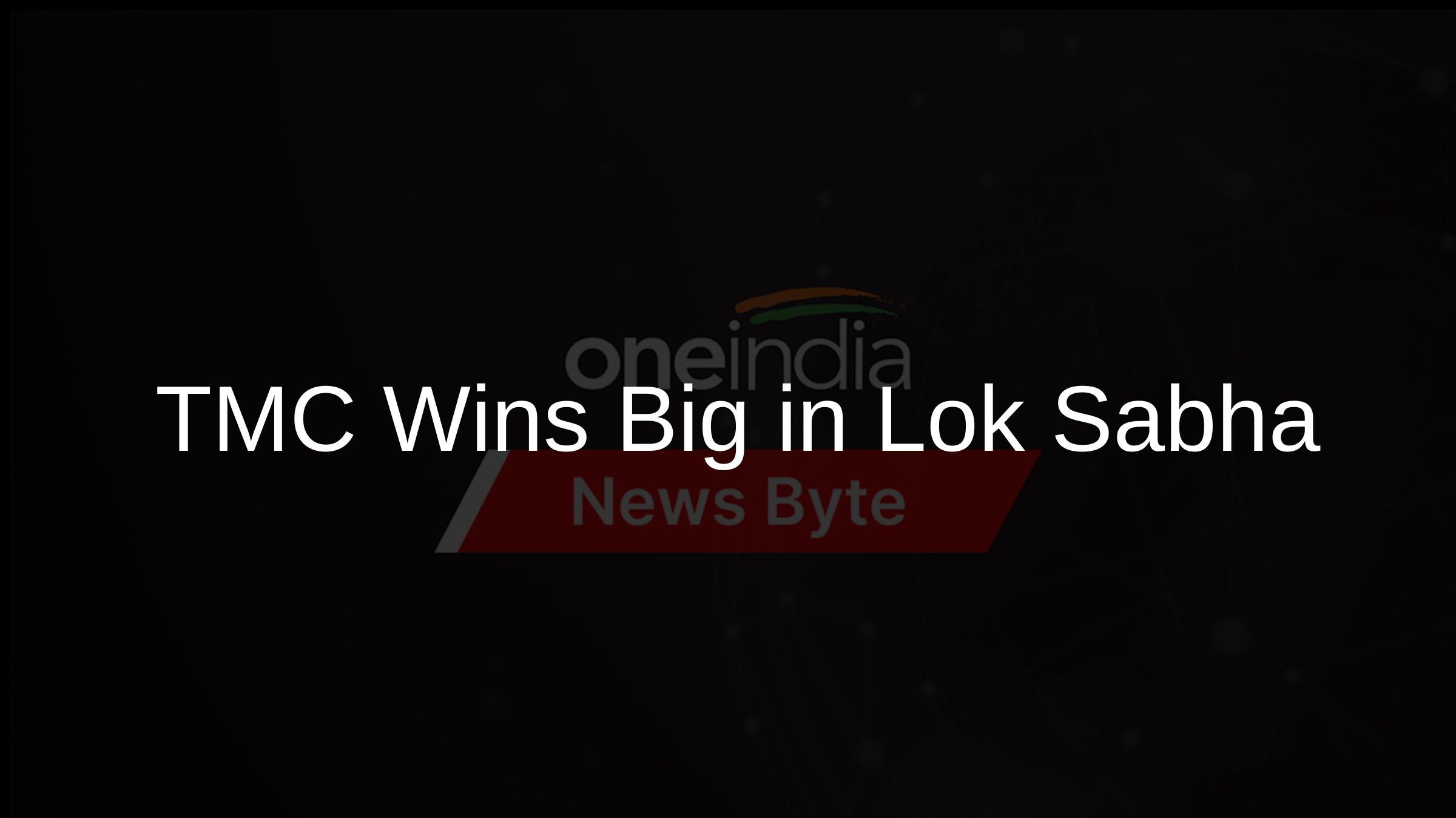TMC Wins Big in Lok Sabha
