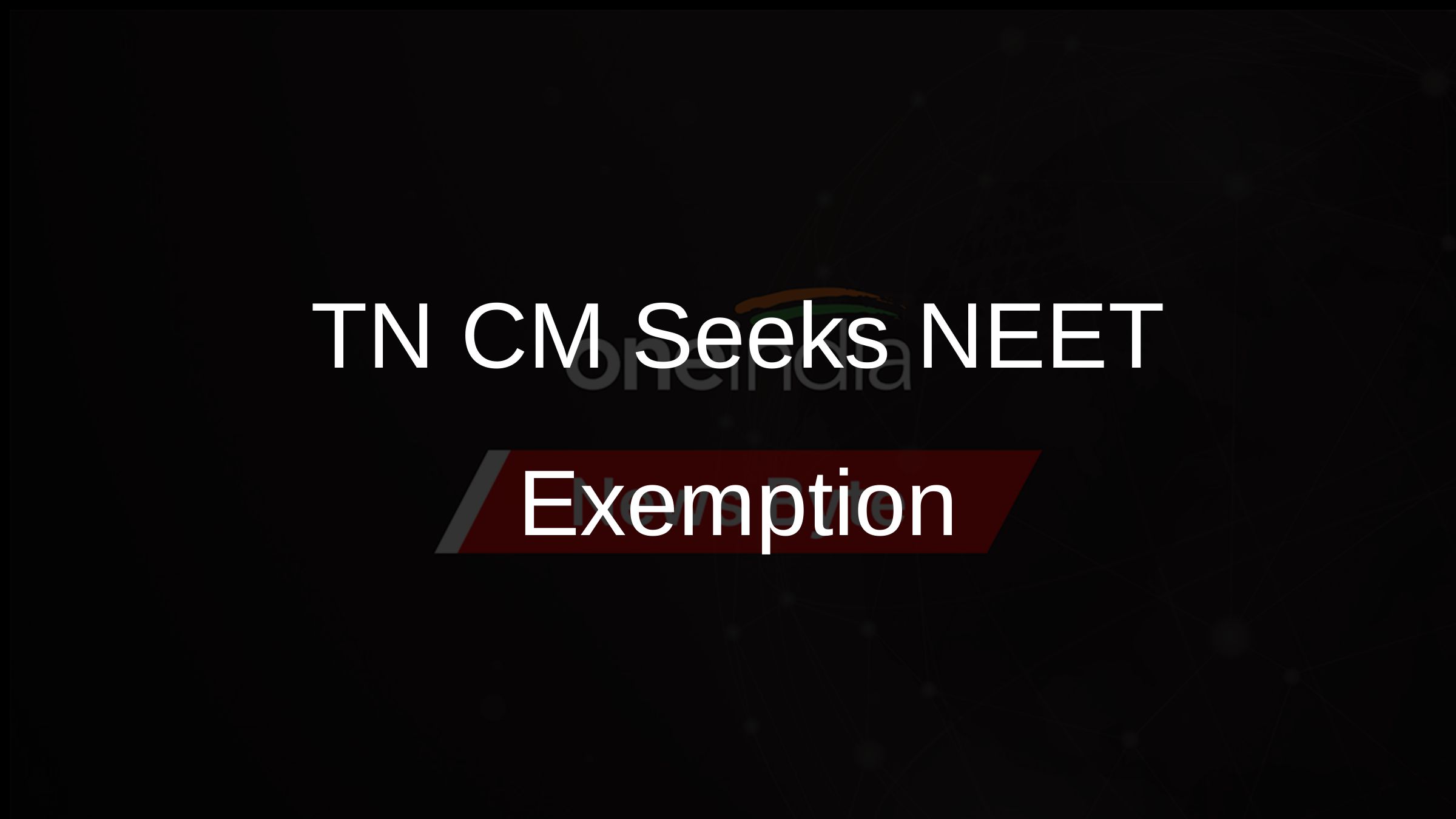 TN CM Seeks NEET Exemption