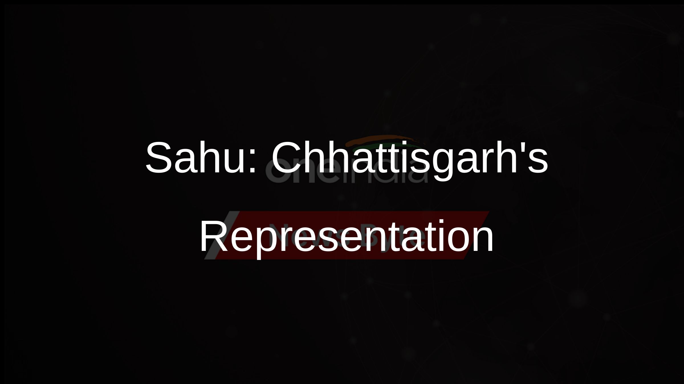 Sahu: Chhattisgarhs Representation