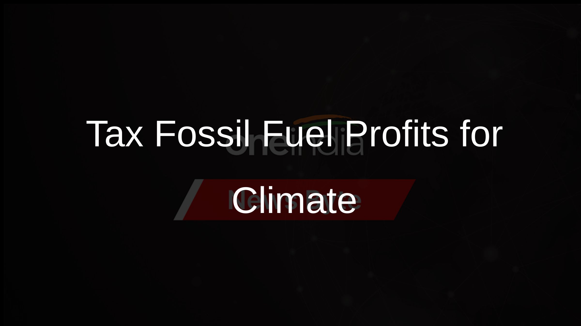 Tax Fossil Fuel Profits for Climate