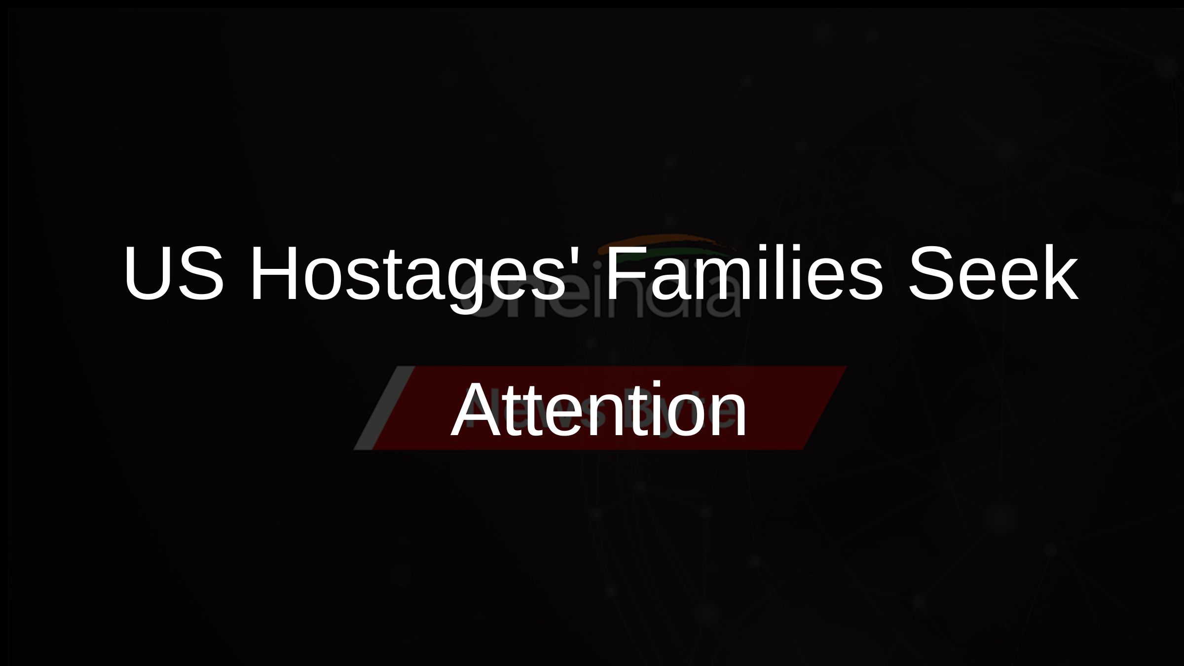 US Hostages Families Seek Attention