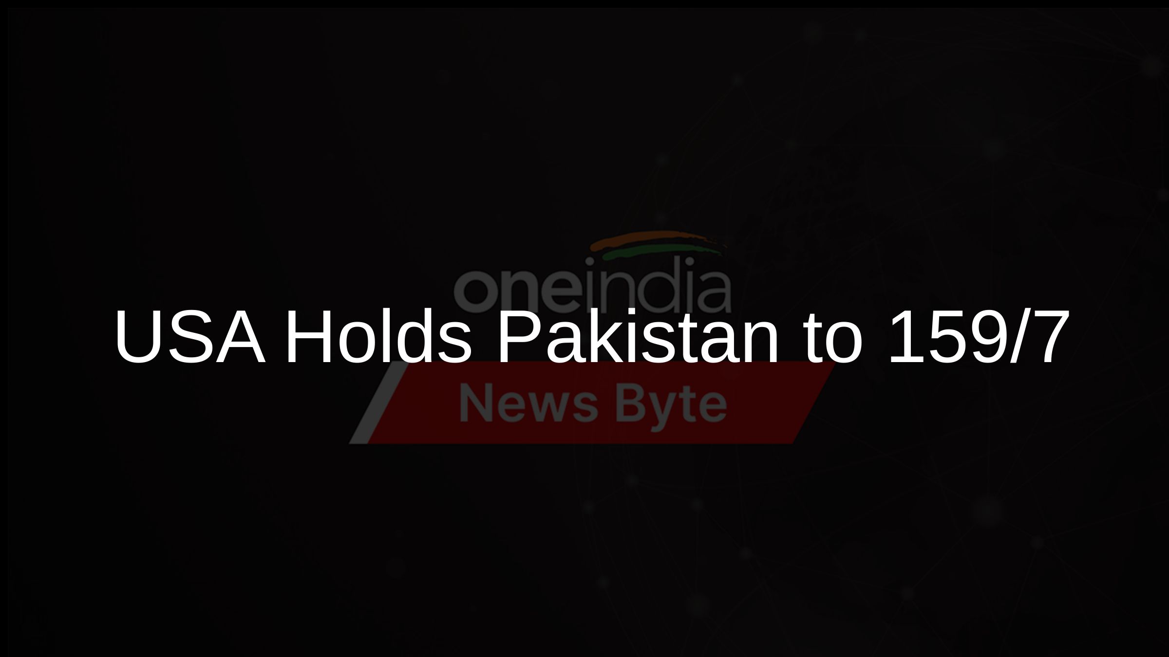 USA Holds Pakistan to 159/7