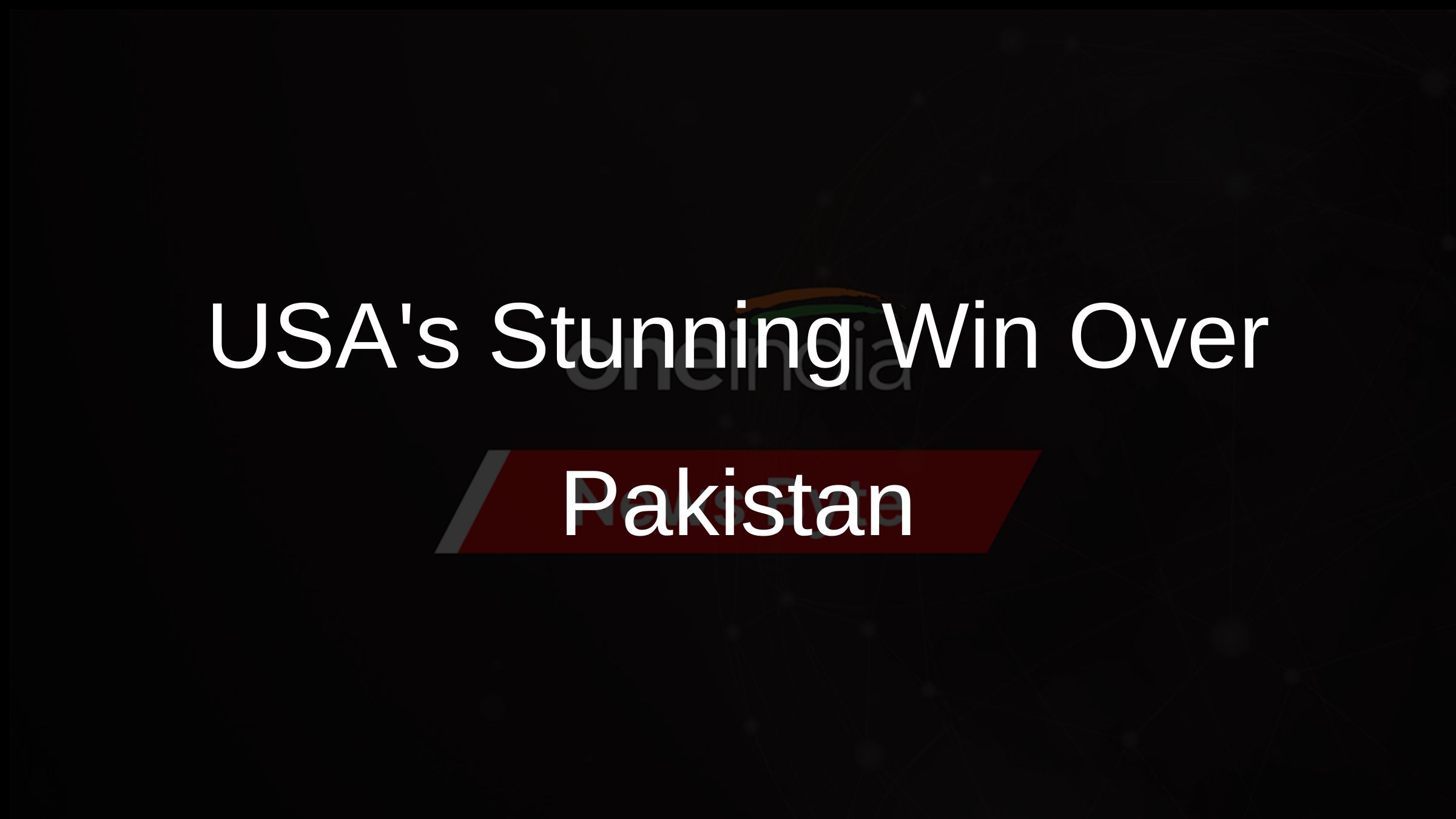 USAs Stunning Win Over Pakistan