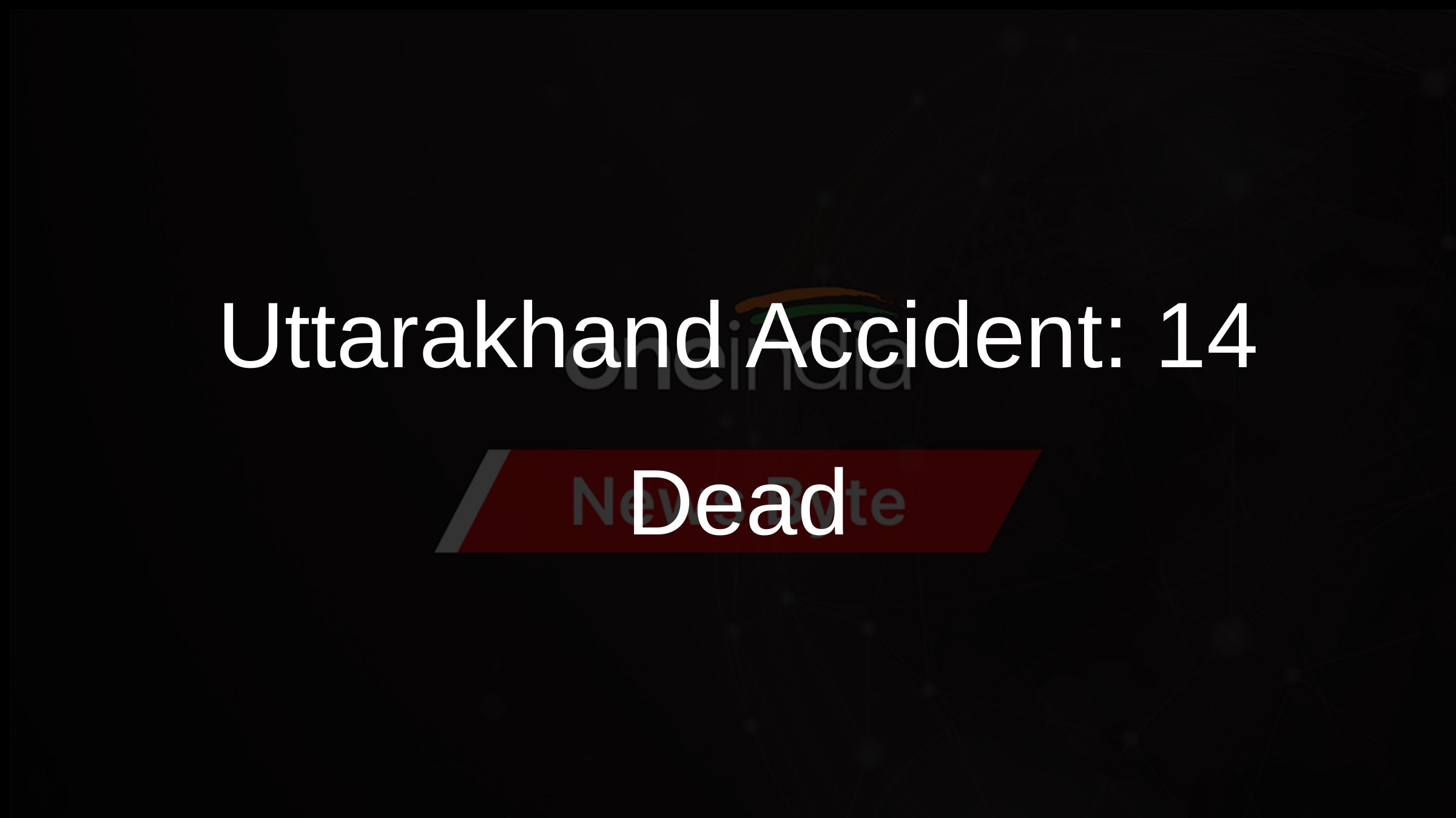 Uttarakhand Accident: 14 Dead
