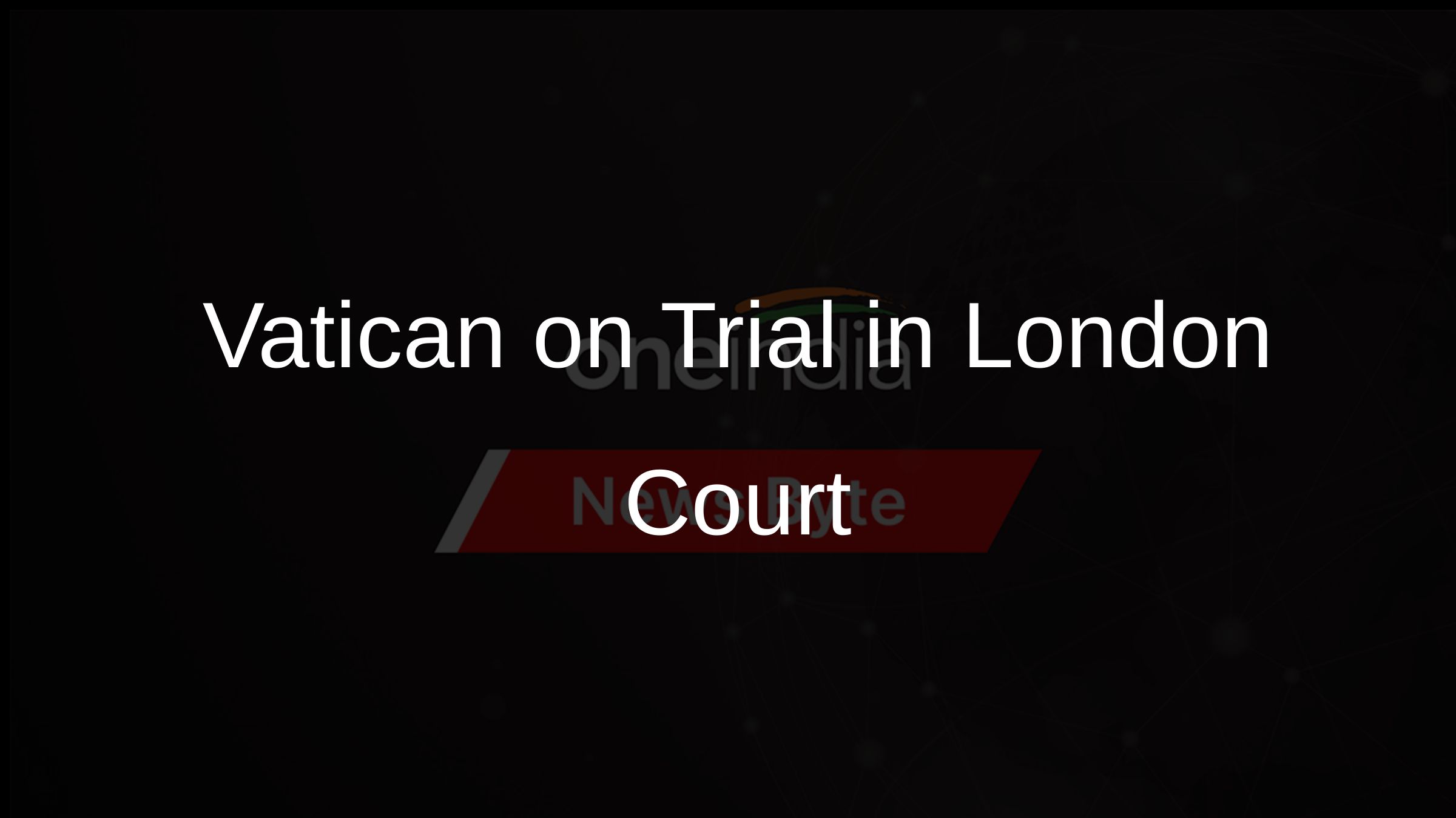Vatican on Trial in London Court