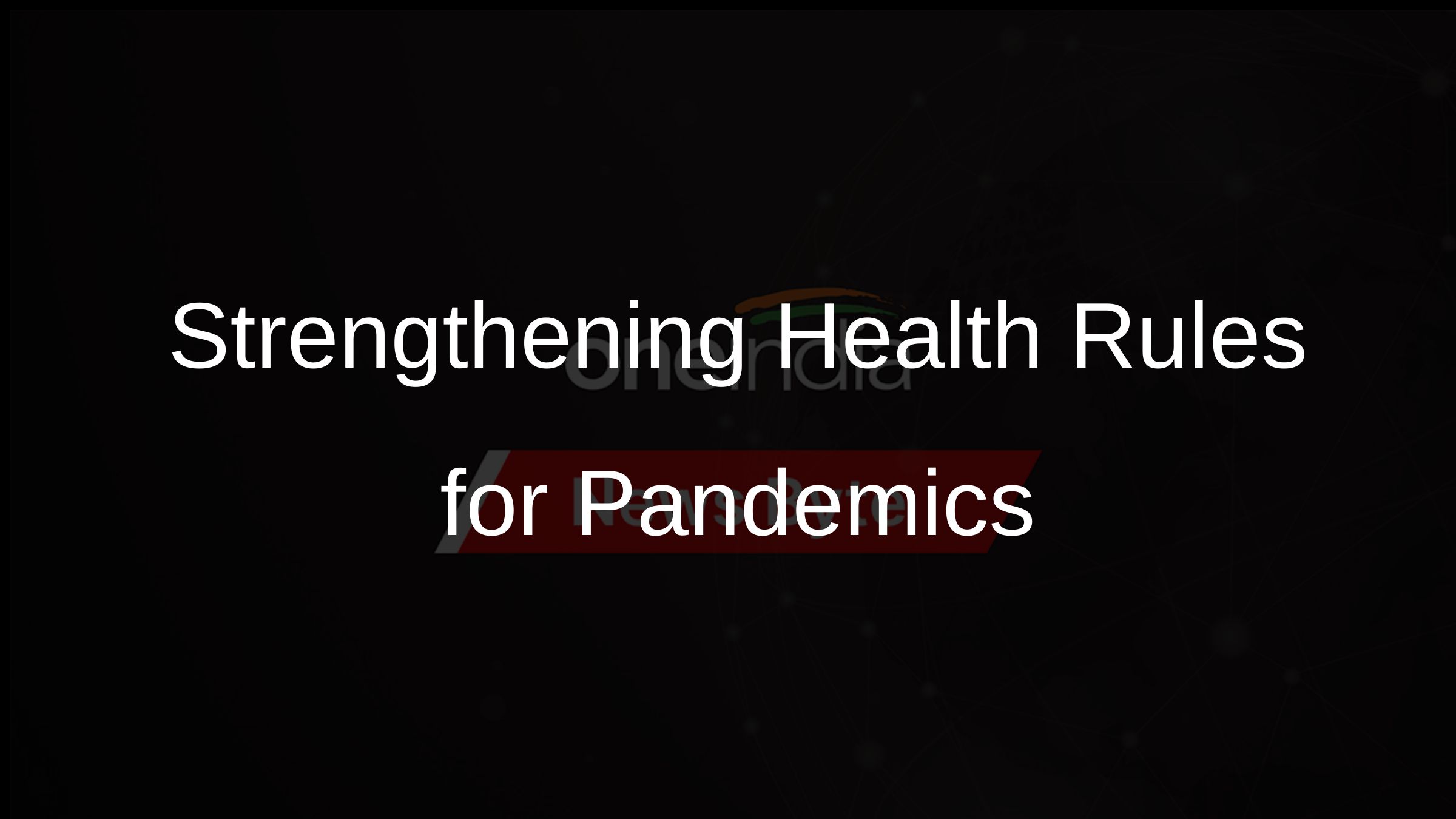Strengthening Health Rules for Pandemics