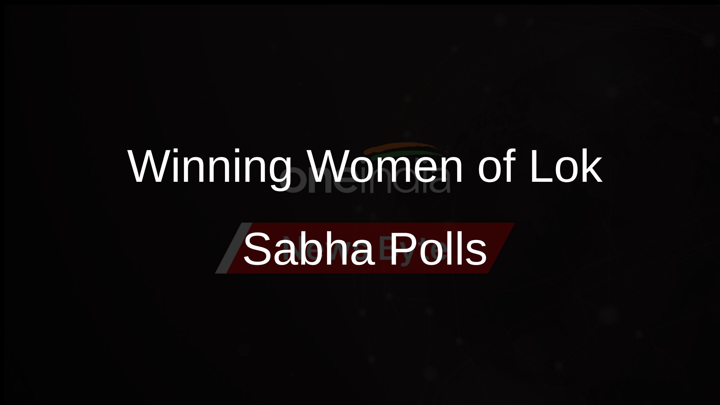 Winning Women of Lok Sabha Polls